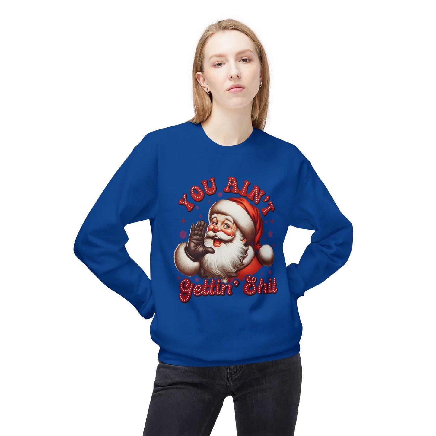 You ain't getting shit Christmas Unisex Midweight Softstyle Fleece Crewneck Sweatshirt
