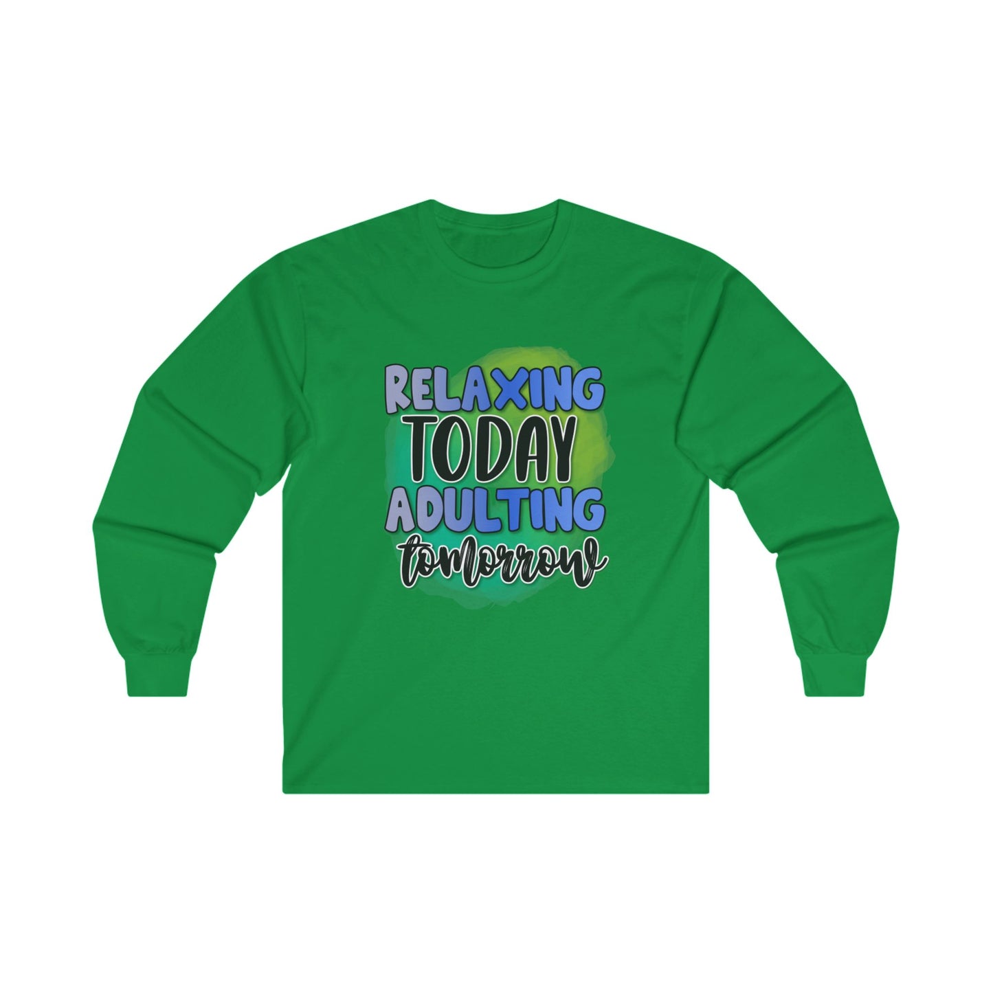 Relaxing Today Adulting Tomorrow Long Sleeve Tee - Unisex Ultra Cotton Shirt for Comfort and Style