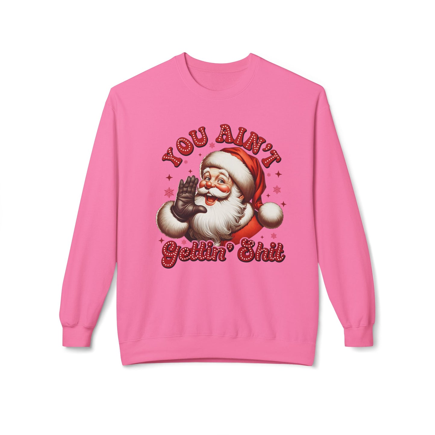 You ain't getting shit Christmas Unisex Midweight Softstyle Fleece Crewneck Sweatshirt