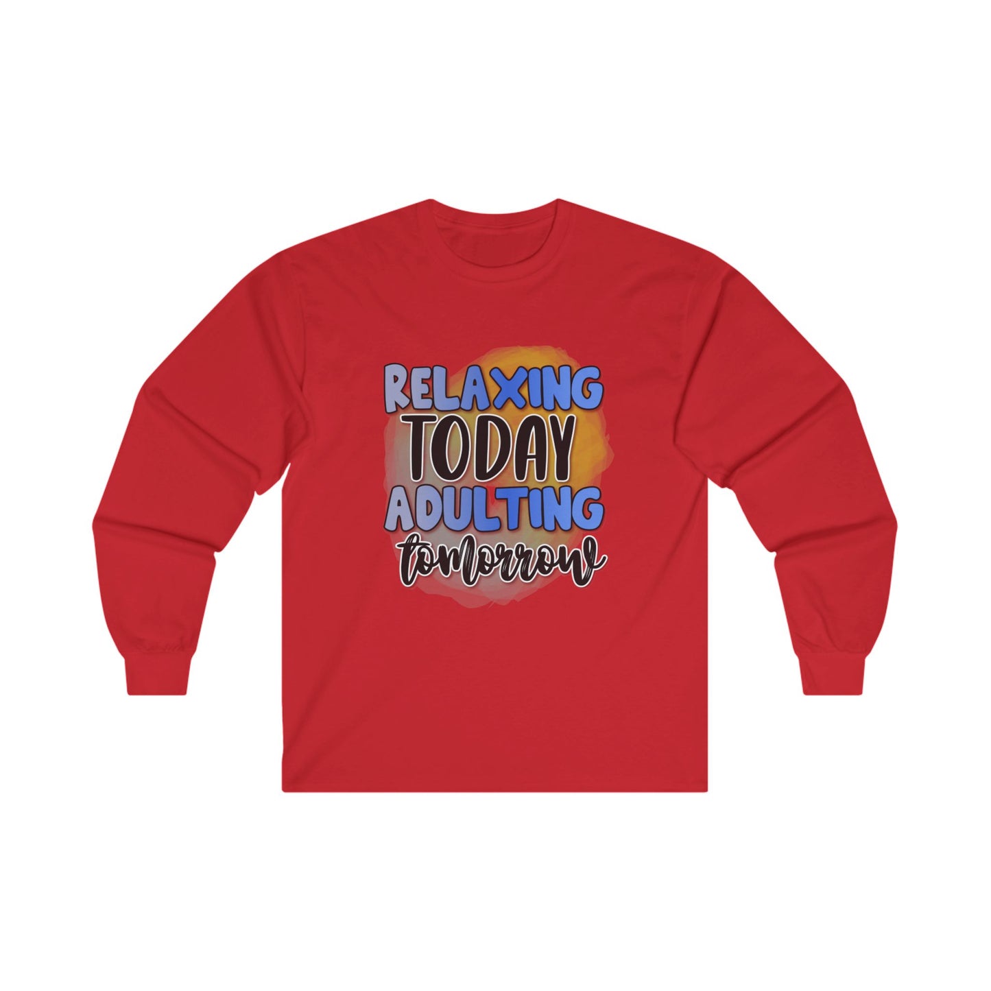 Relaxing Today Adulting Tomorrow Long Sleeve Tee - Unisex Ultra Cotton Shirt for Comfort and Style
