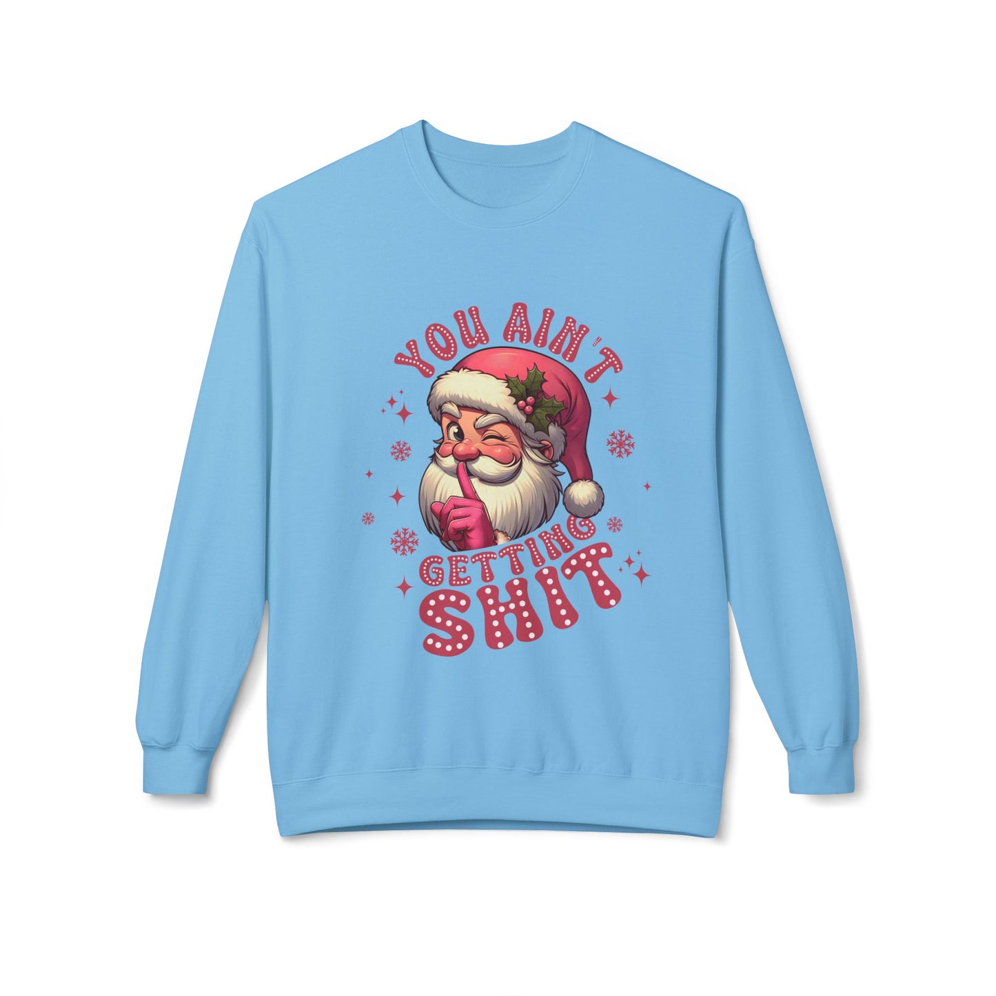 Funny Santa Sweatshirt - 'You Ain't Getting Shit' - Unisex Holiday Crewneck