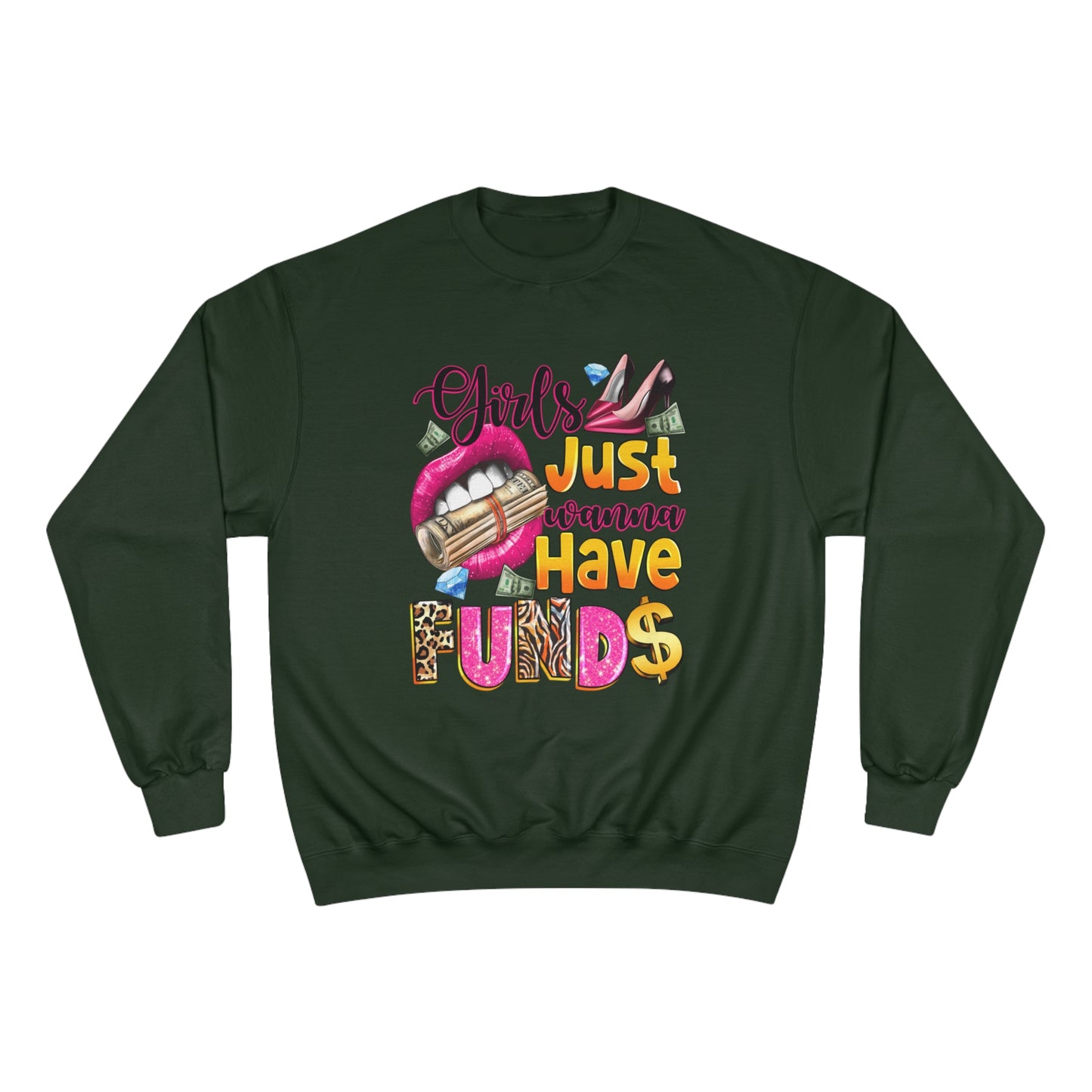 Champion Sweatshirt - Girls Just Wanna Have Funds