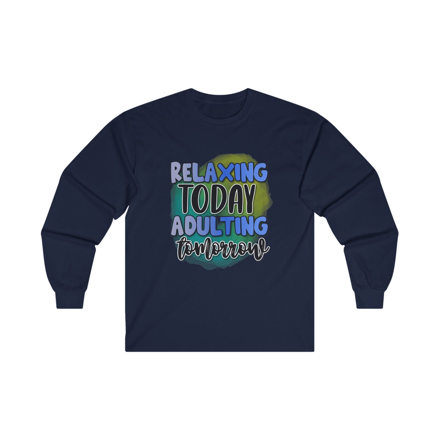 Relaxing Today Adulting Tomorrow Long Sleeve Tee - Unisex Ultra Cotton Shirt for Comfort and Style