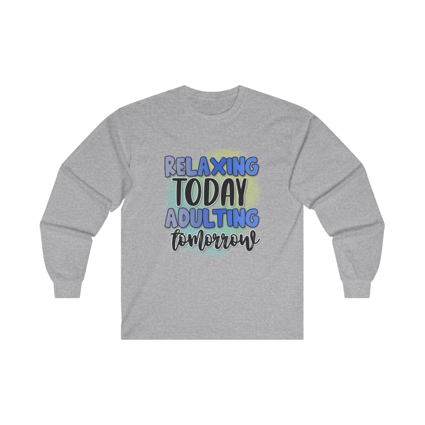 Relaxing Today Adulting Tomorrow Long Sleeve Tee - Unisex Ultra Cotton Shirt for Comfort and Style