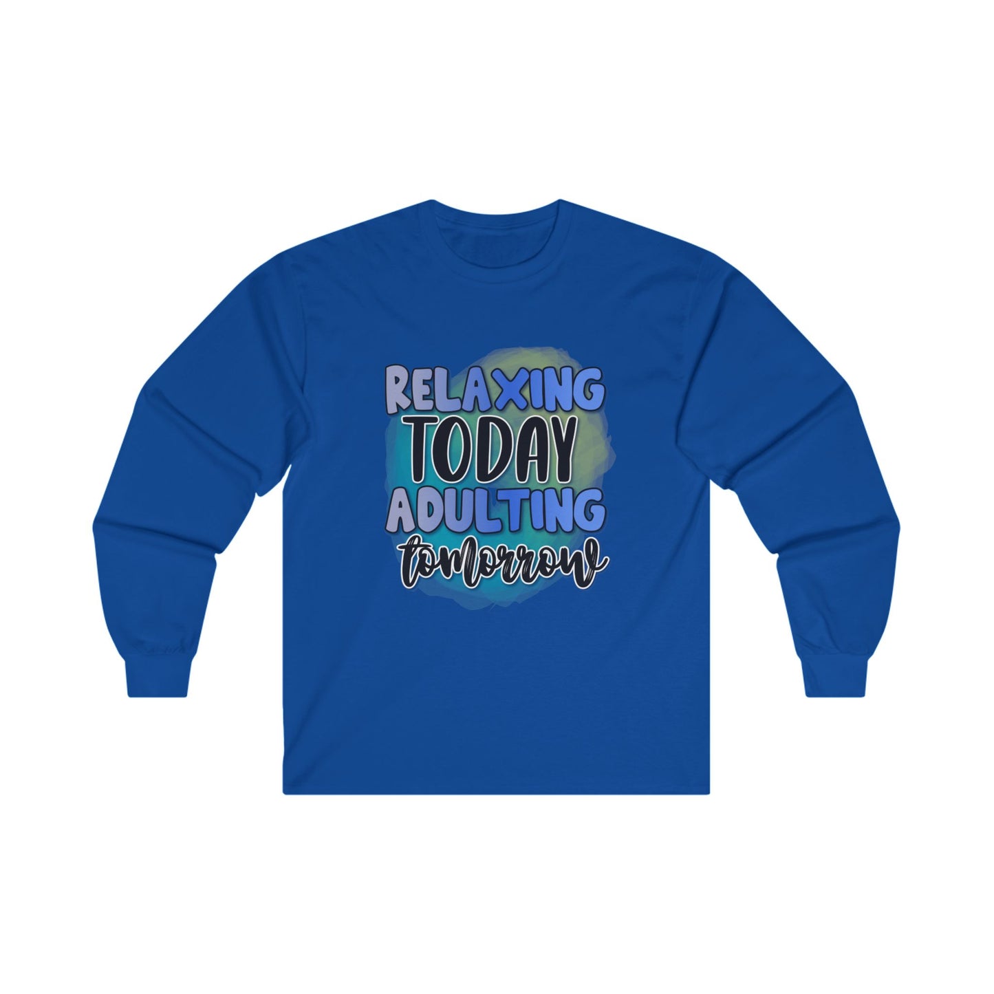 Relaxing Today Adulting Tomorrow Long Sleeve Tee - Unisex Ultra Cotton Shirt for Comfort and Style