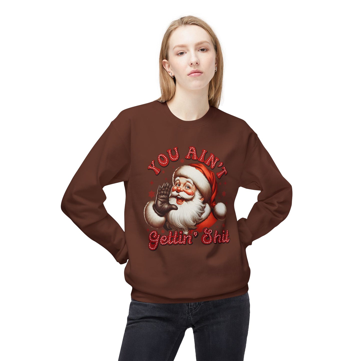 You ain't getting shit Christmas Unisex Midweight Softstyle Fleece Crewneck Sweatshirt