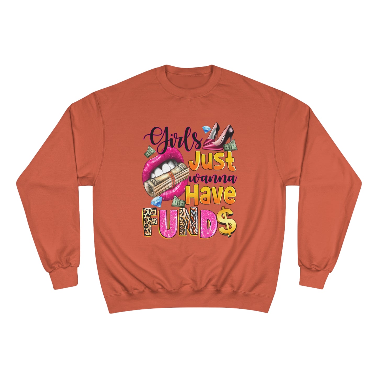 Champion Sweatshirt - Girls Just Wanna Have Funds