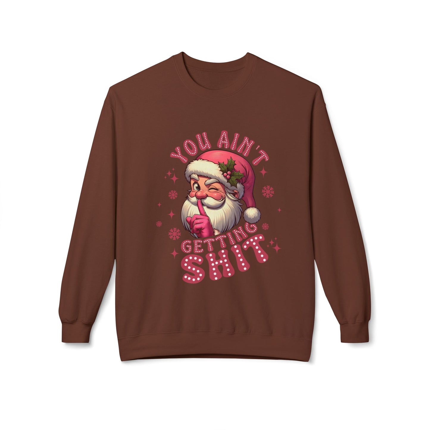 Funny Santa Sweatshirt - 'You Ain't Getting Shit' - Unisex Holiday Crewneck