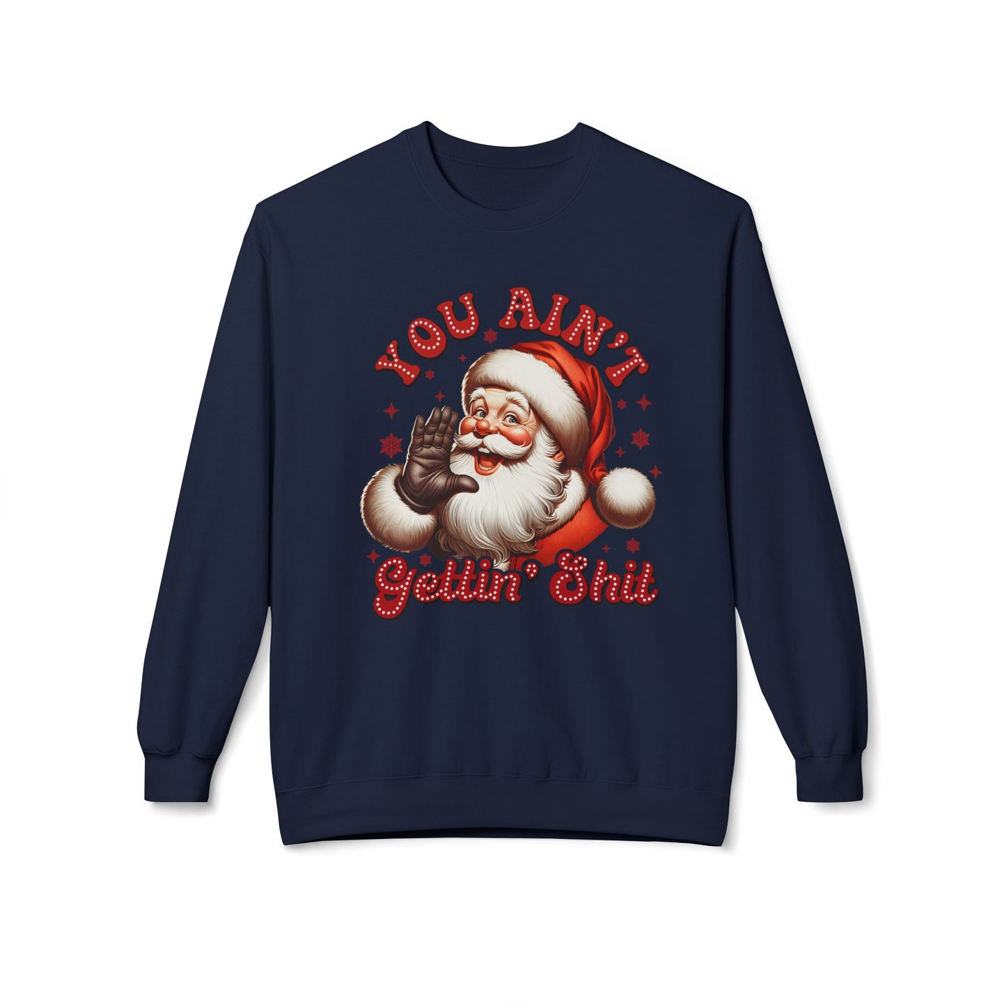 You ain't getting shit Christmas Unisex Midweight Softstyle Fleece Crewneck Sweatshirt