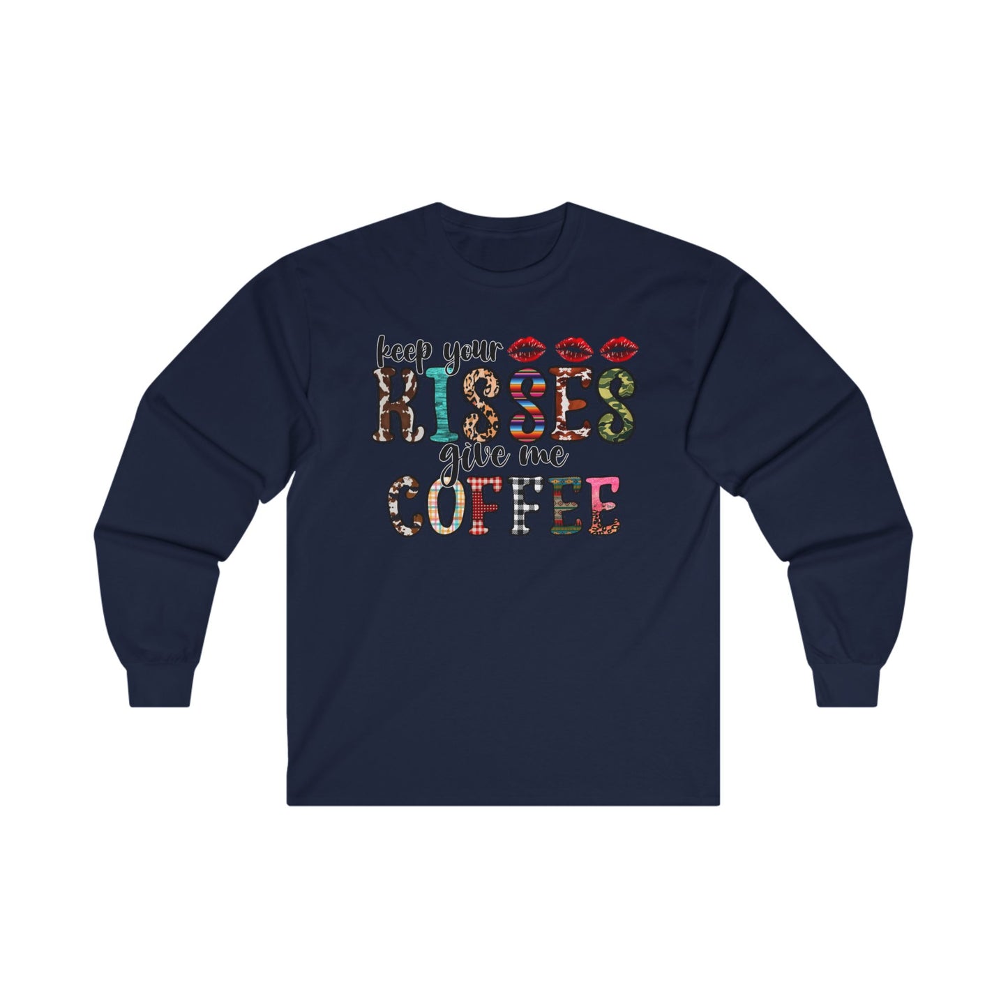 Keep Your Kisses Give Me Coffee Long Sleeve Tee | Unisex Holiday T-Shirt