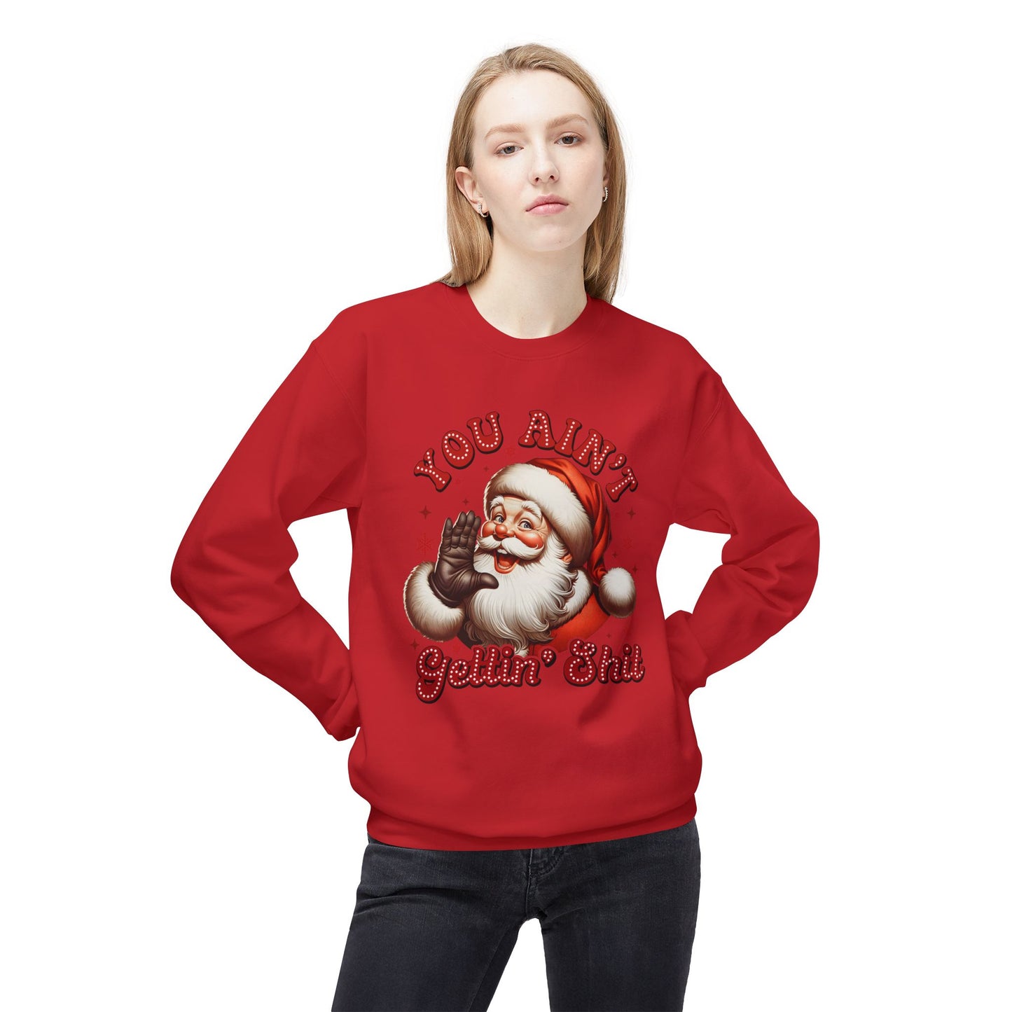 You ain't getting shit Christmas Unisex Midweight Softstyle Fleece Crewneck Sweatshirt