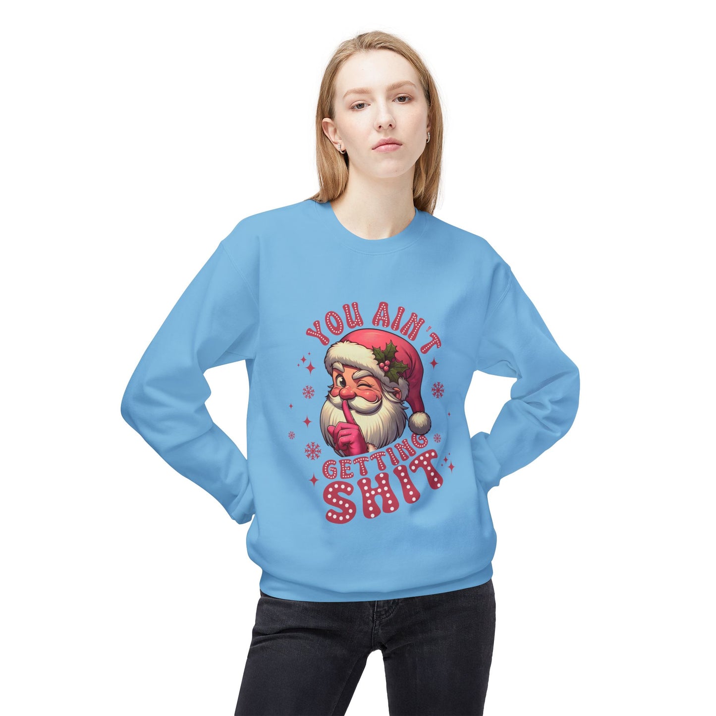 Funny Santa Sweatshirt - 'You Ain't Getting Shit' - Unisex Holiday Crewneck
