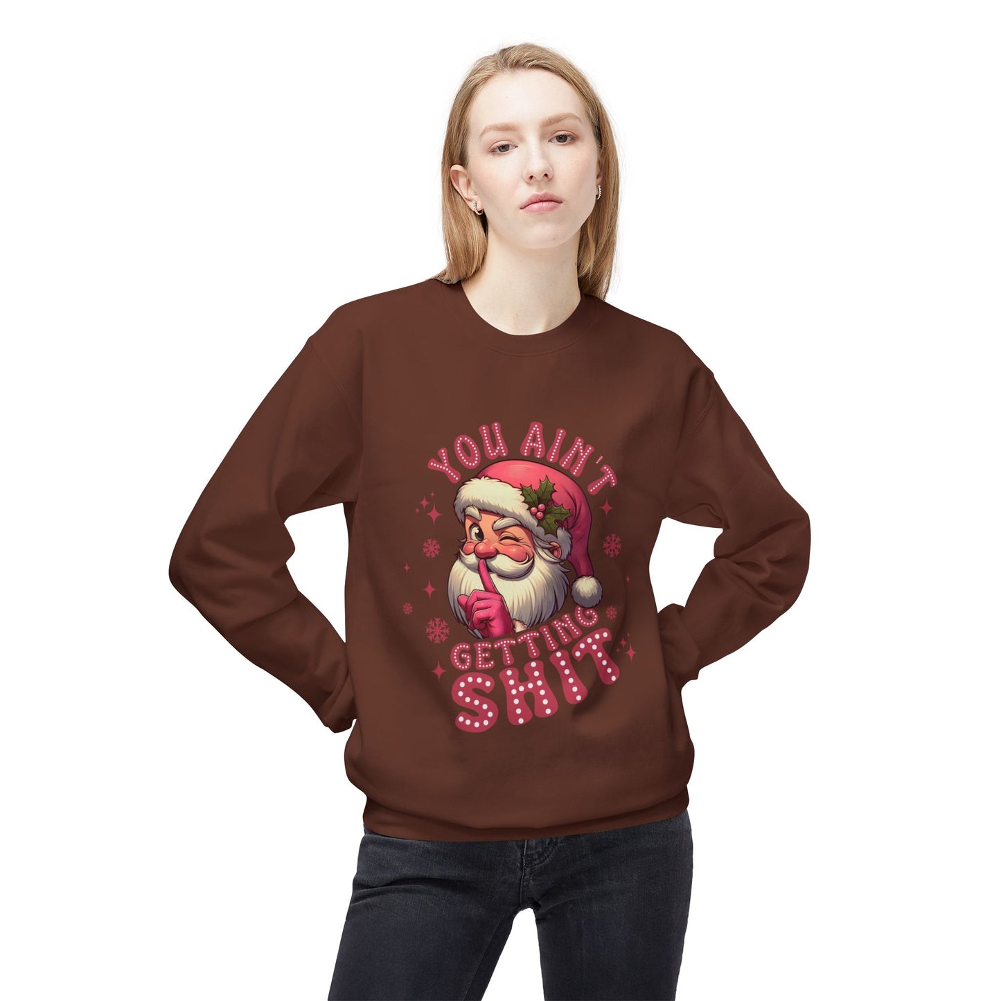 Funny Santa Sweatshirt - 'You Ain't Getting Shit' - Unisex Holiday Crewneck