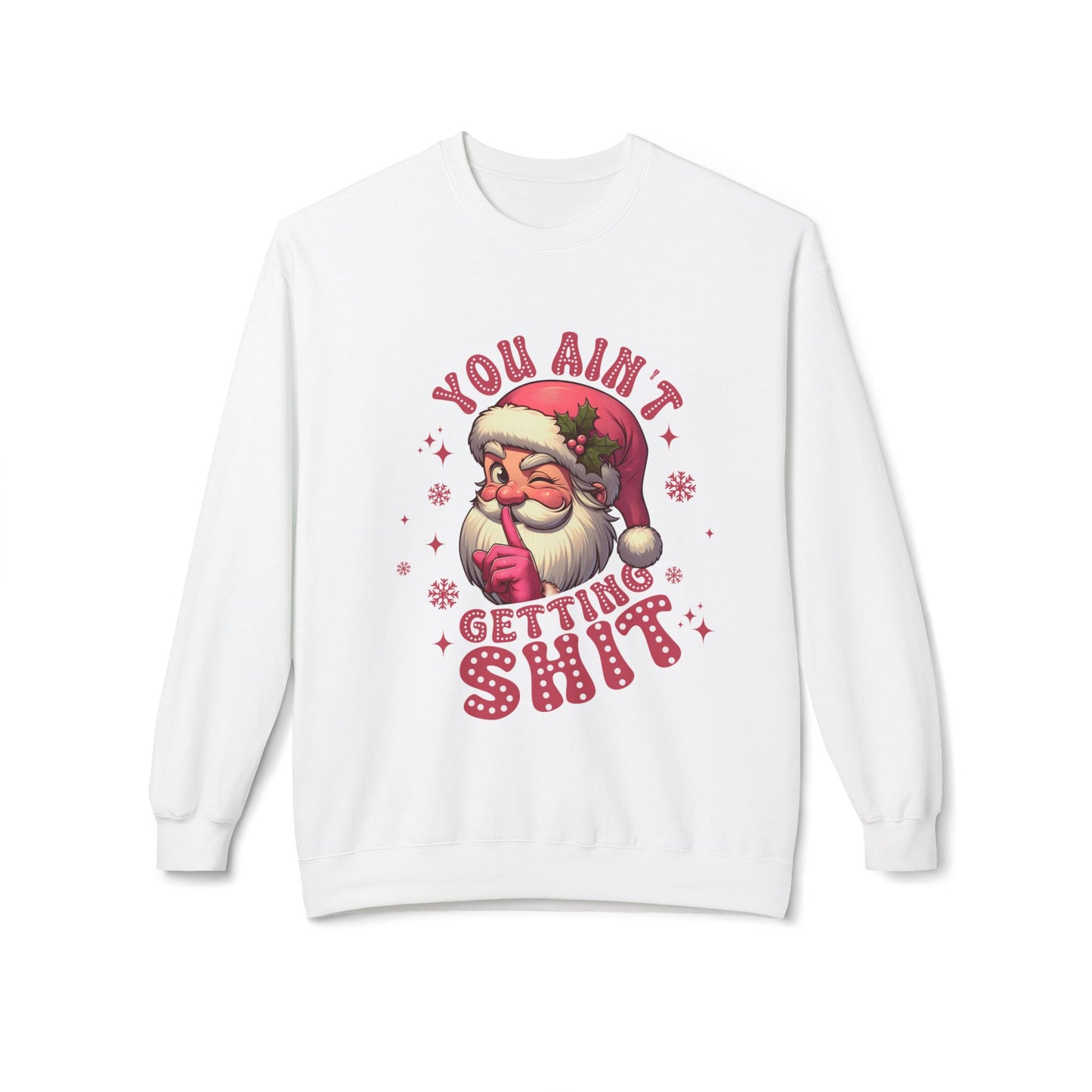Funny Santa Sweatshirt - 'You Ain't Getting Shit' - Unisex Holiday Crewneck