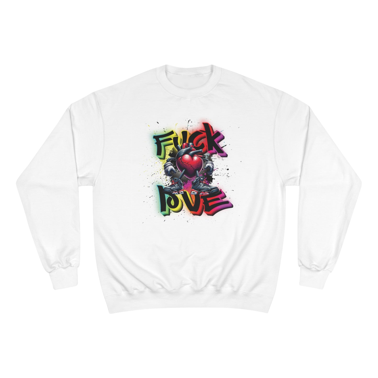 Fuck Love Champion Sweatshirt
