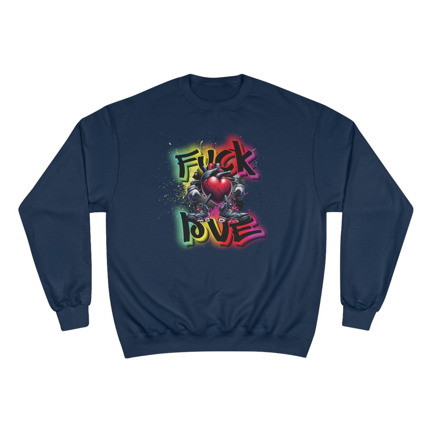 Fuck Love Champion Sweatshirt