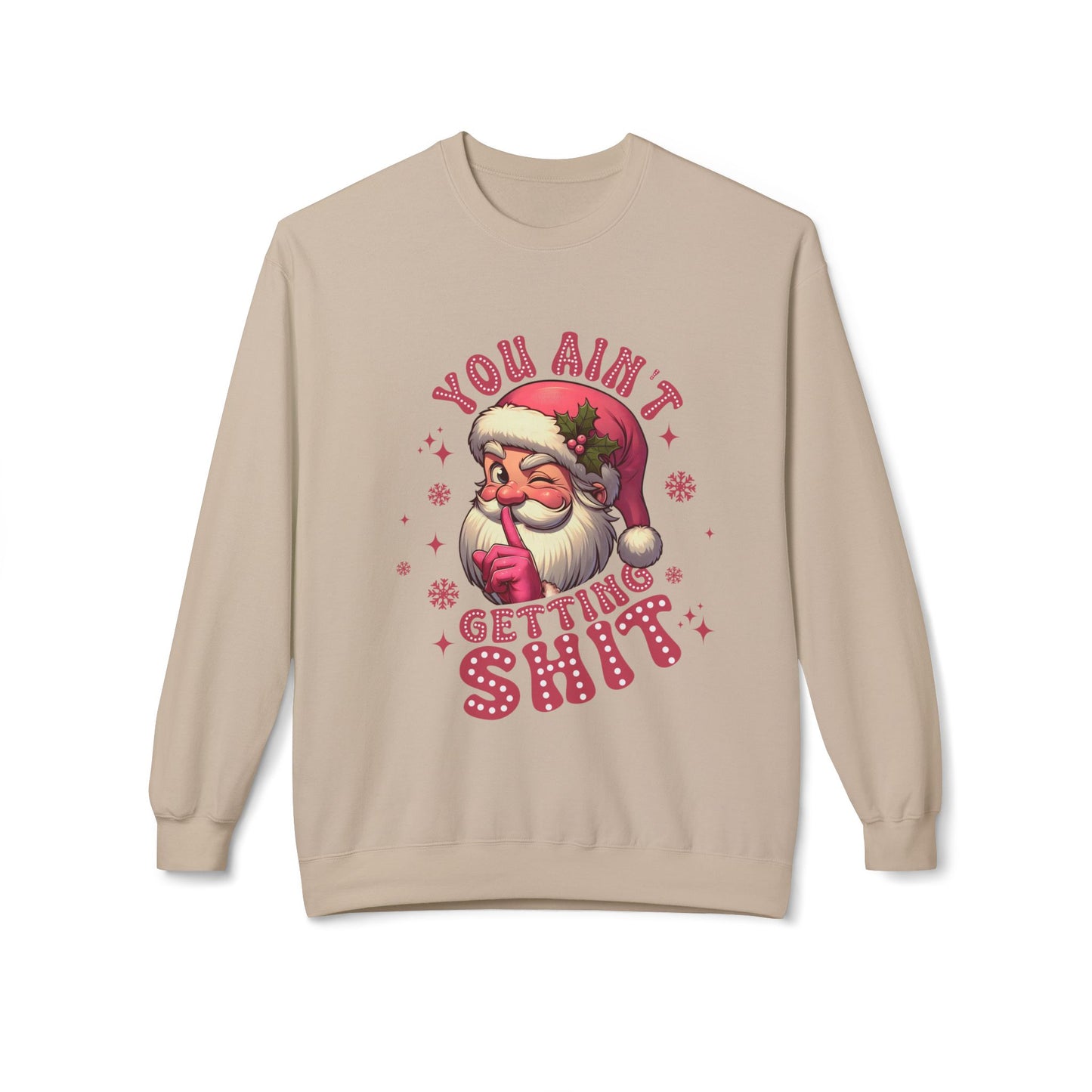 Funny Santa Sweatshirt - 'You Ain't Getting Shit' - Unisex Holiday Crewneck