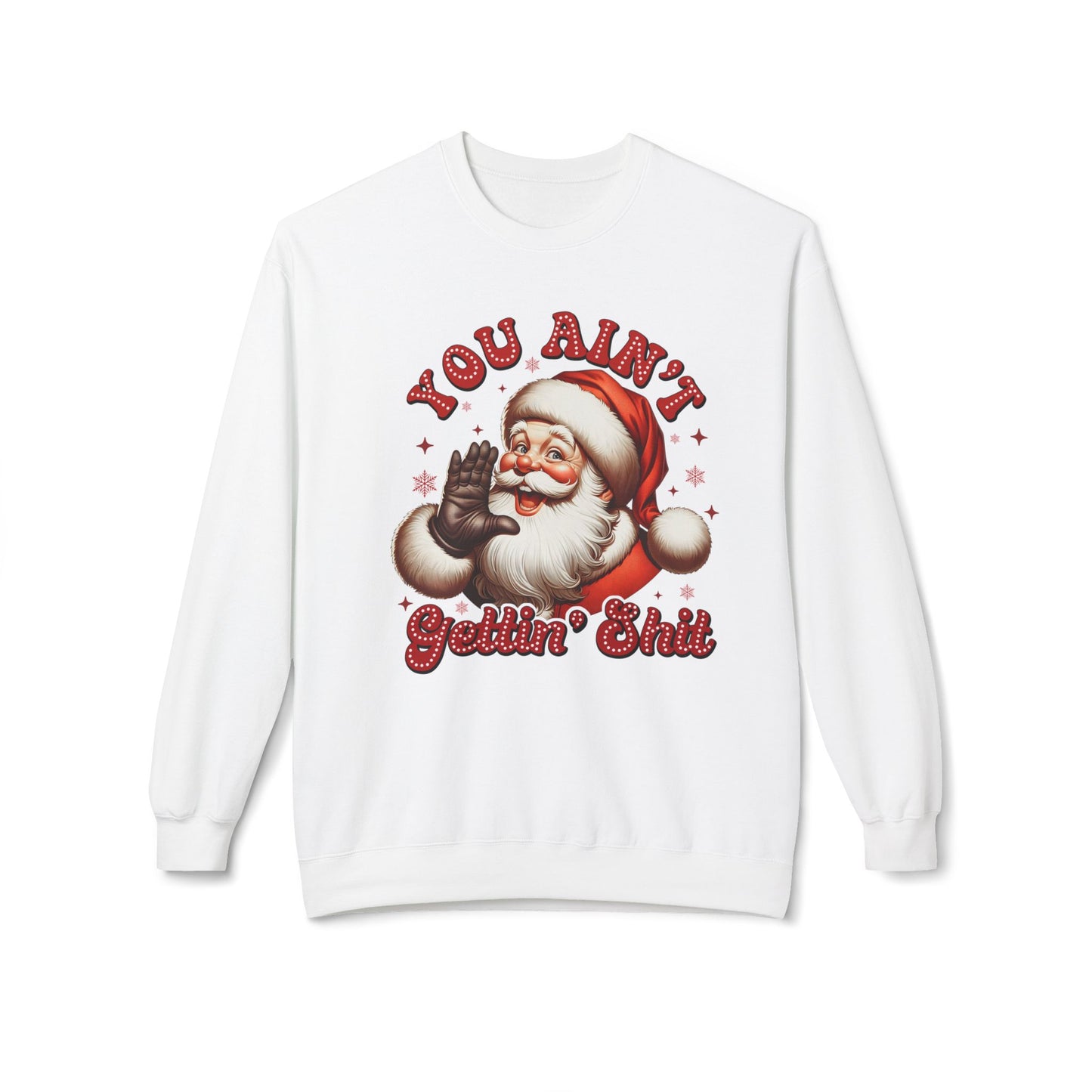 You ain't getting shit Christmas Unisex Midweight Softstyle Fleece Crewneck Sweatshirt