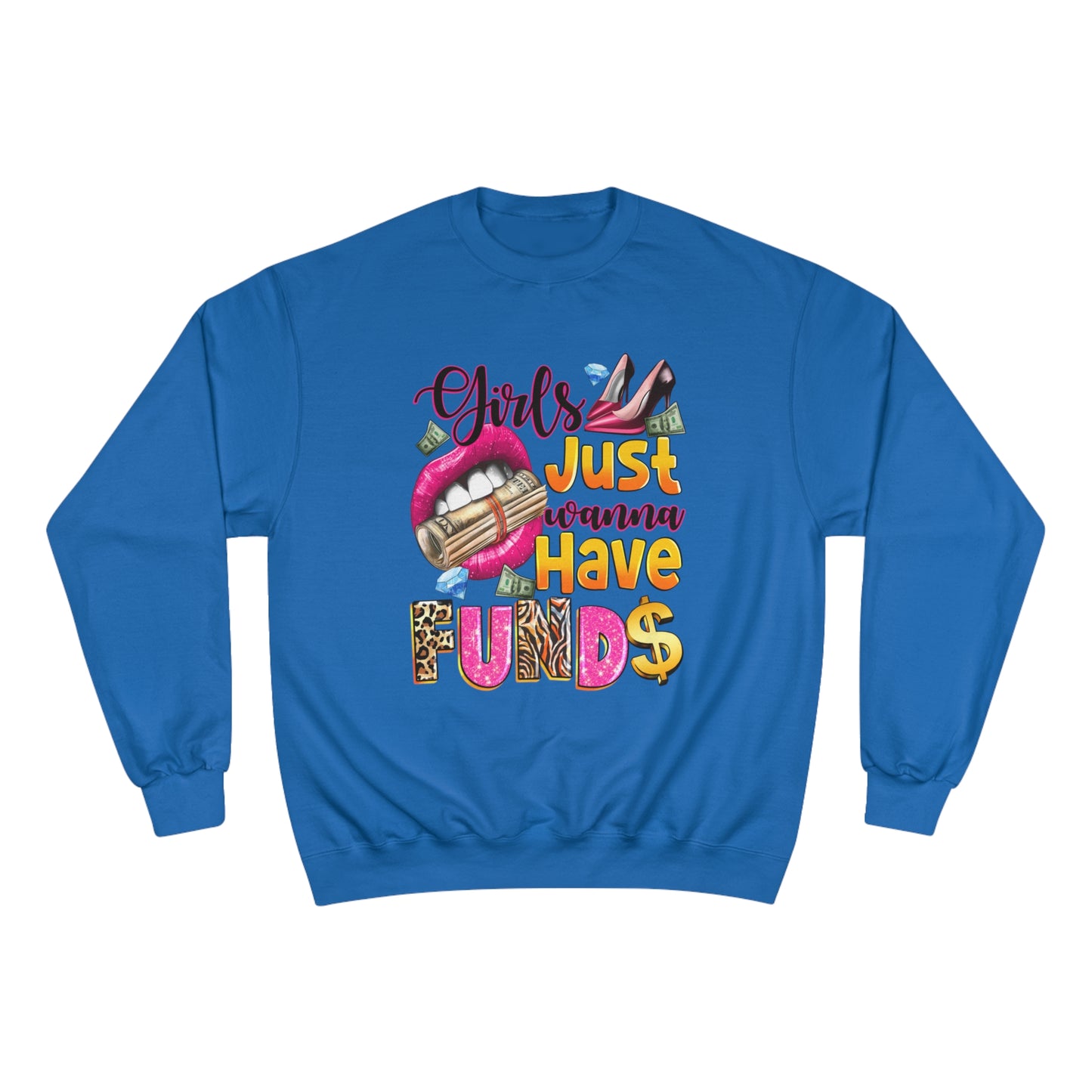 Champion Sweatshirt - Girls Just Wanna Have Funds