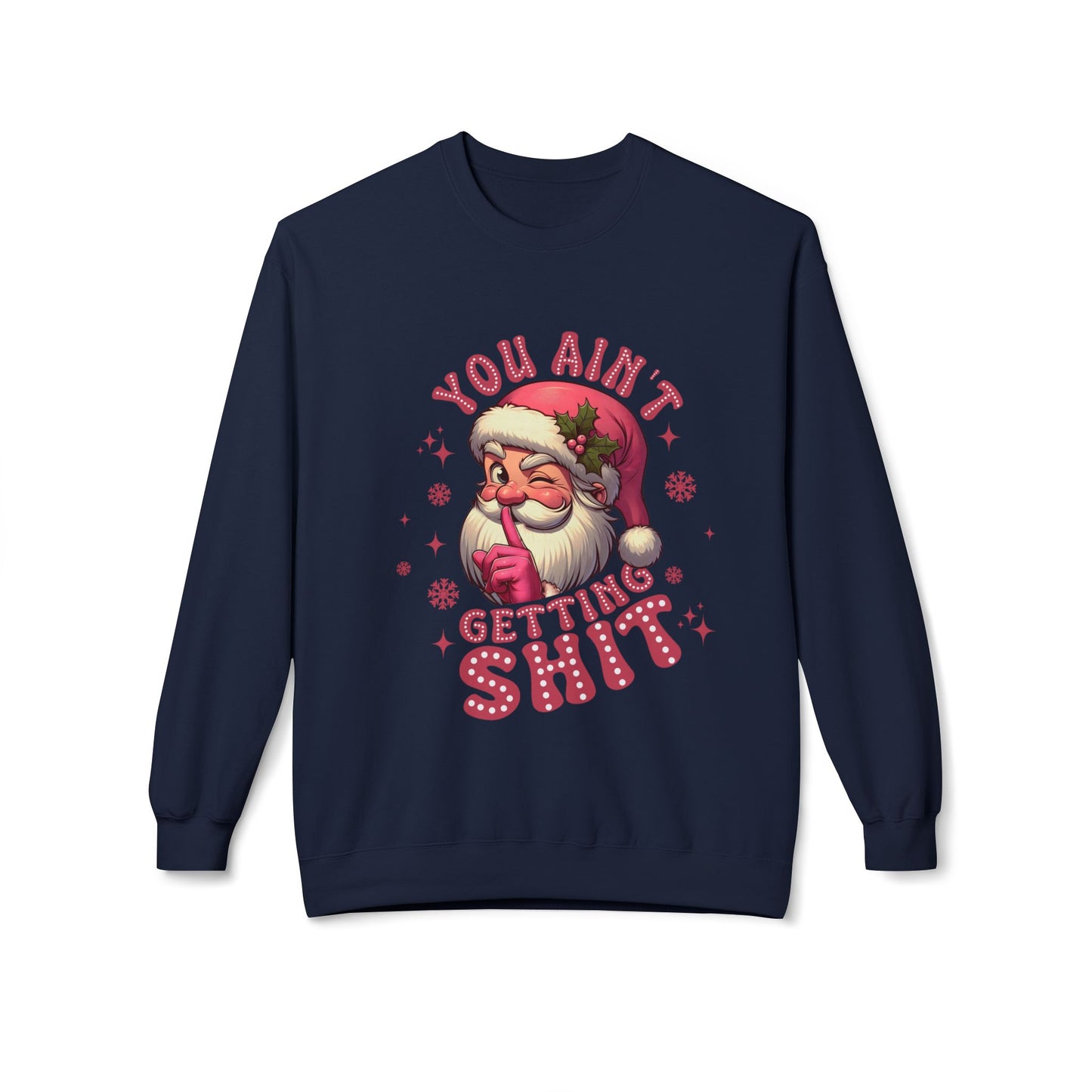 Funny Santa Sweatshirt - 'You Ain't Getting Shit' - Unisex Holiday Crewneck