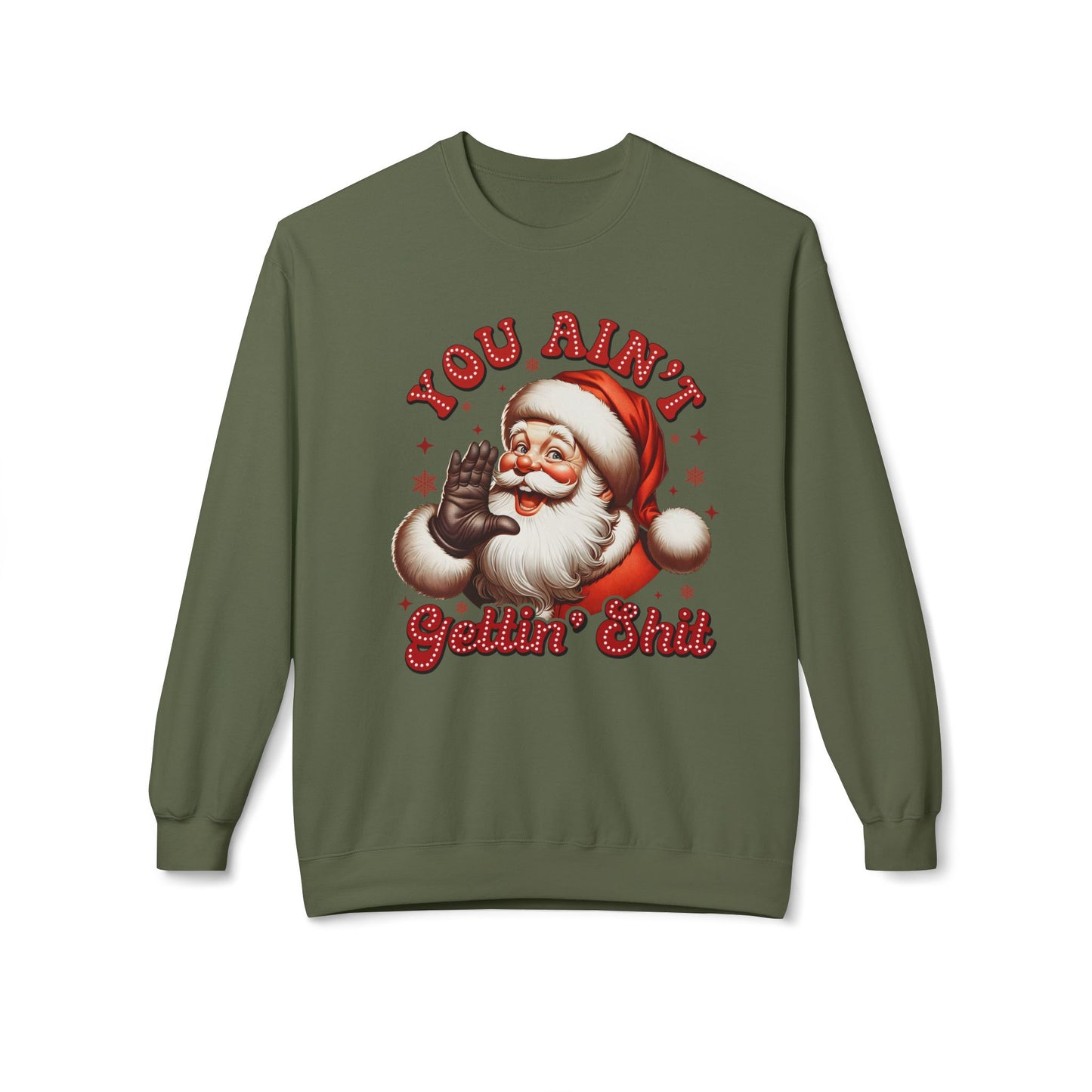 You ain't getting shit Christmas Unisex Midweight Softstyle Fleece Crewneck Sweatshirt