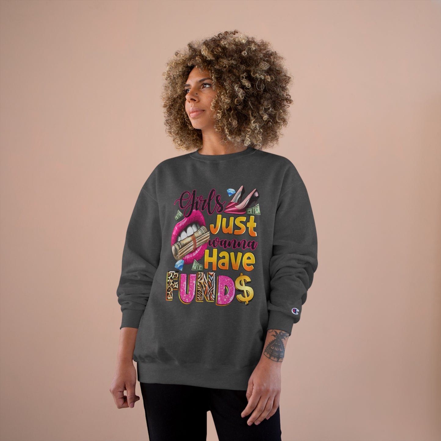 Champion Sweatshirt - Girls Just Wanna Have Funds