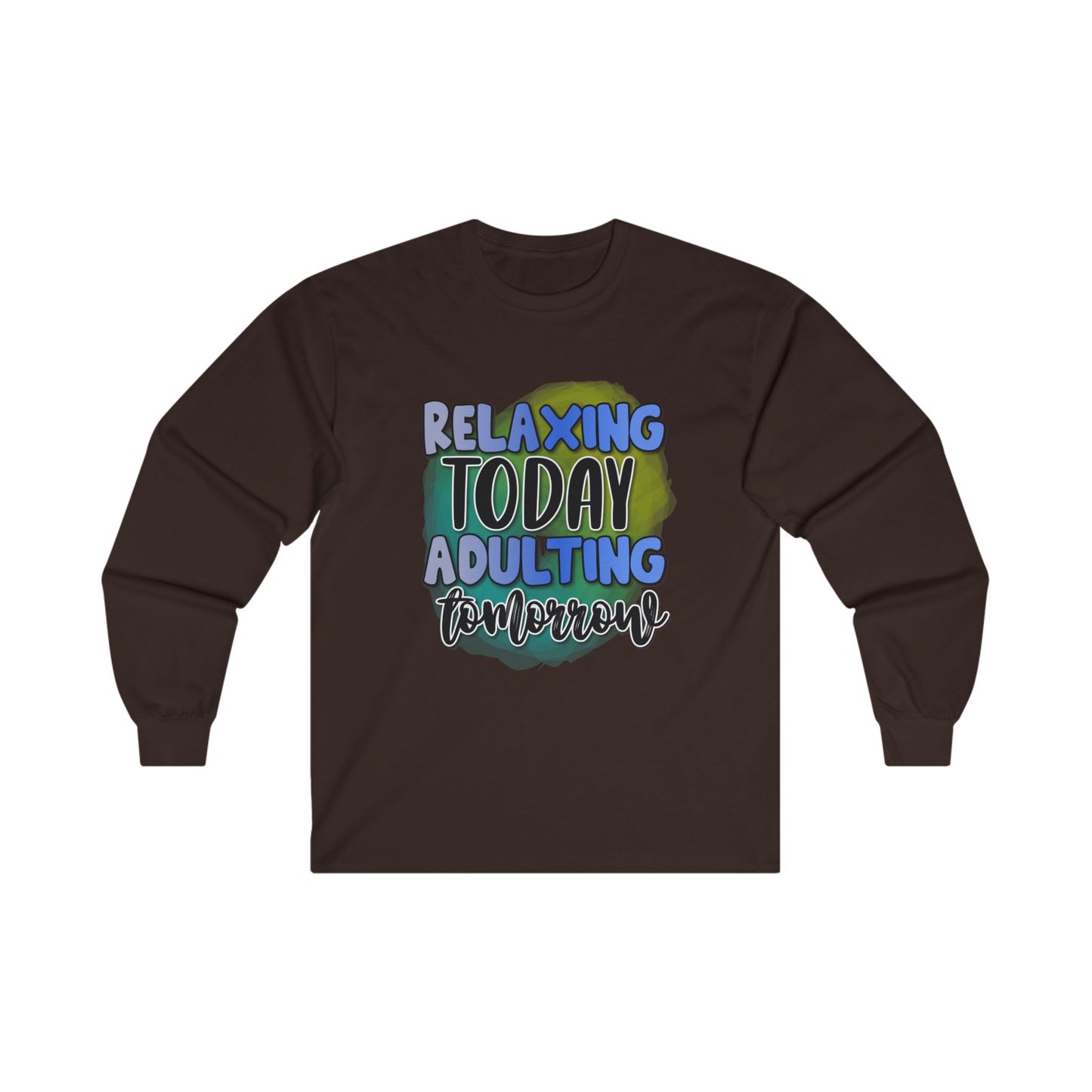 Relaxing Today Adulting Tomorrow Long Sleeve Tee - Unisex Ultra Cotton Shirt for Comfort and Style