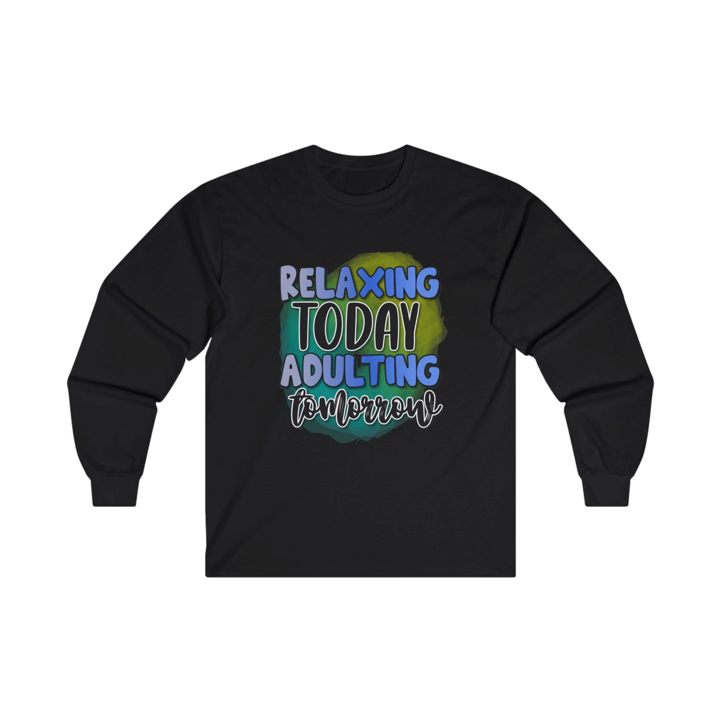 Relaxing Today Adulting Tomorrow Long Sleeve Tee - Unisex Ultra Cotton Shirt for Comfort and Style