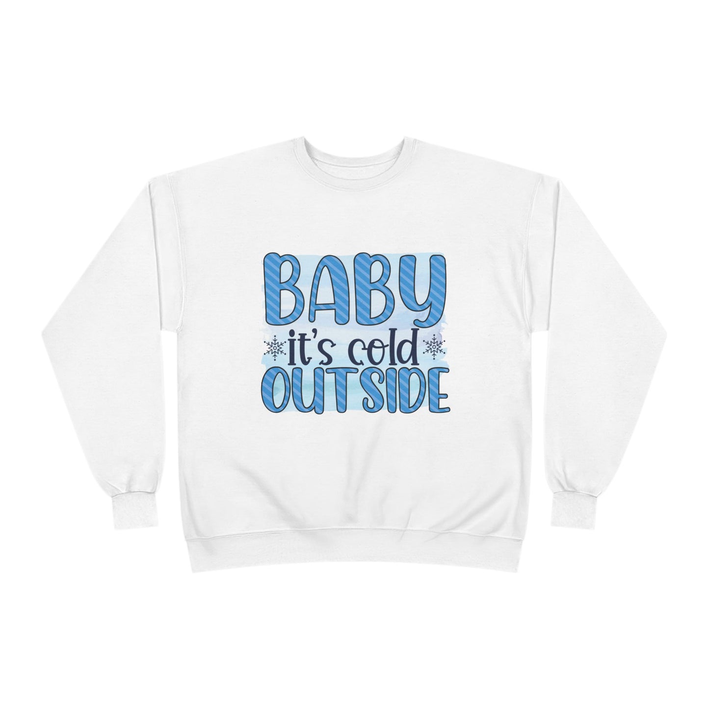 Cozy Eco-Friendly Crewneck Sweatshirt - "Baby It's Cold Outside"