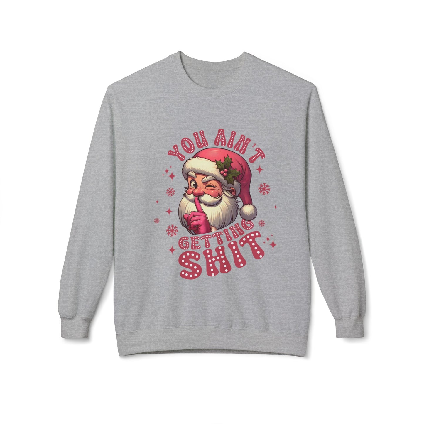 Funny Santa Sweatshirt - 'You Ain't Getting Shit' - Unisex Holiday Crewneck
