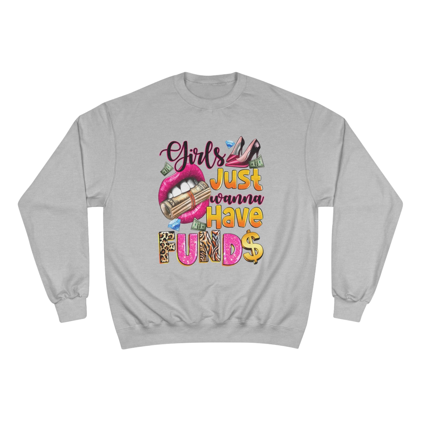 Champion Sweatshirt - Girls Just Wanna Have Funds