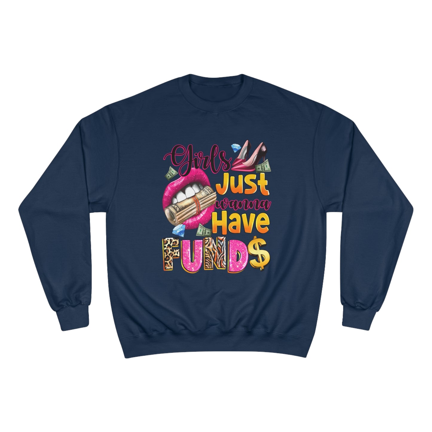 Champion Sweatshirt - Girls Just Wanna Have Funds