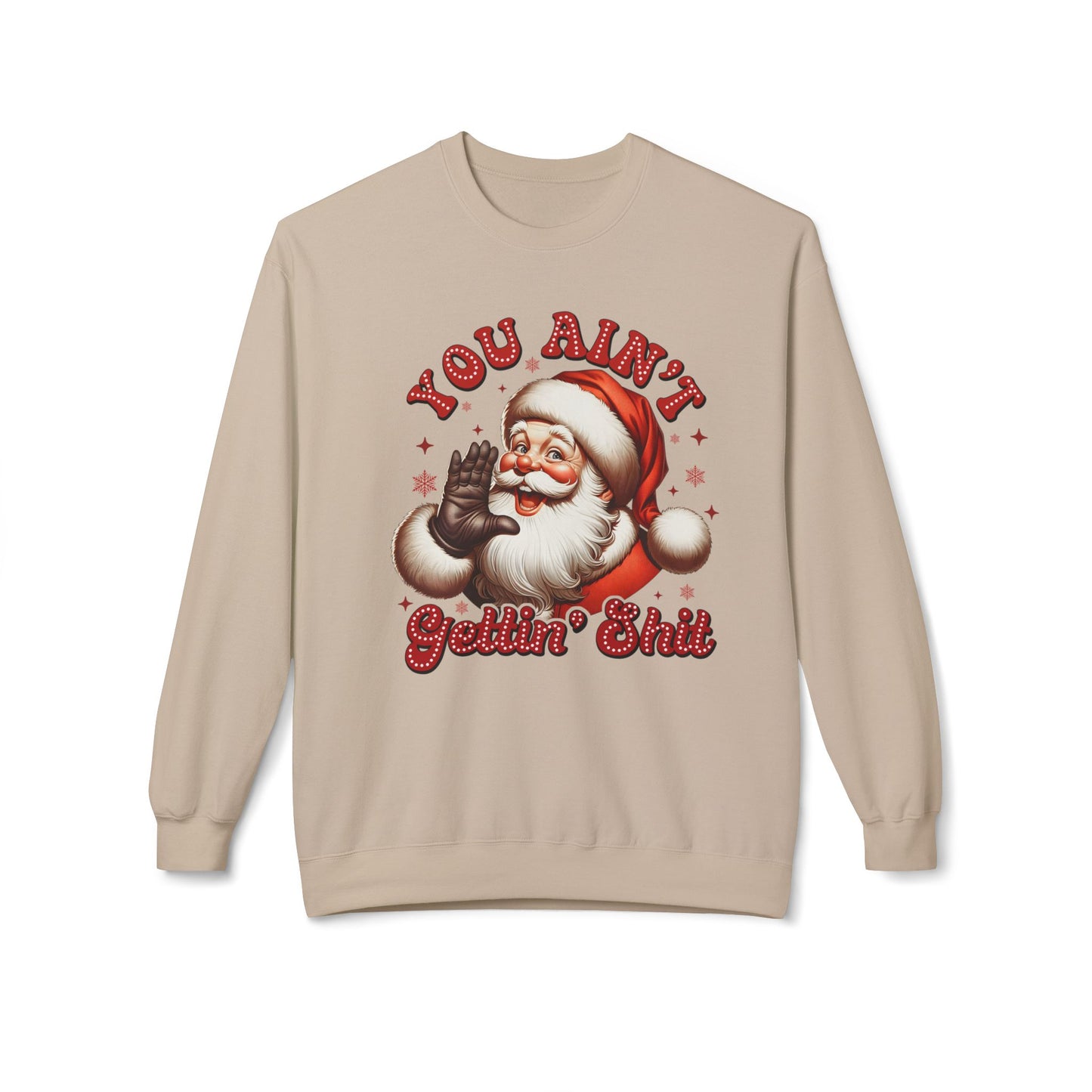 You ain't getting shit Christmas Unisex Midweight Softstyle Fleece Crewneck Sweatshirt