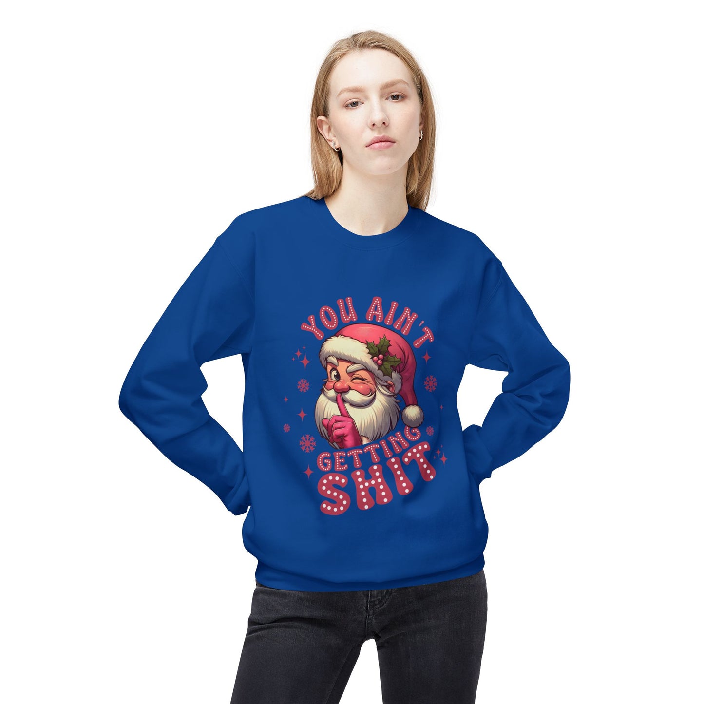 Funny Santa Sweatshirt - 'You Ain't Getting Shit' - Unisex Holiday Crewneck