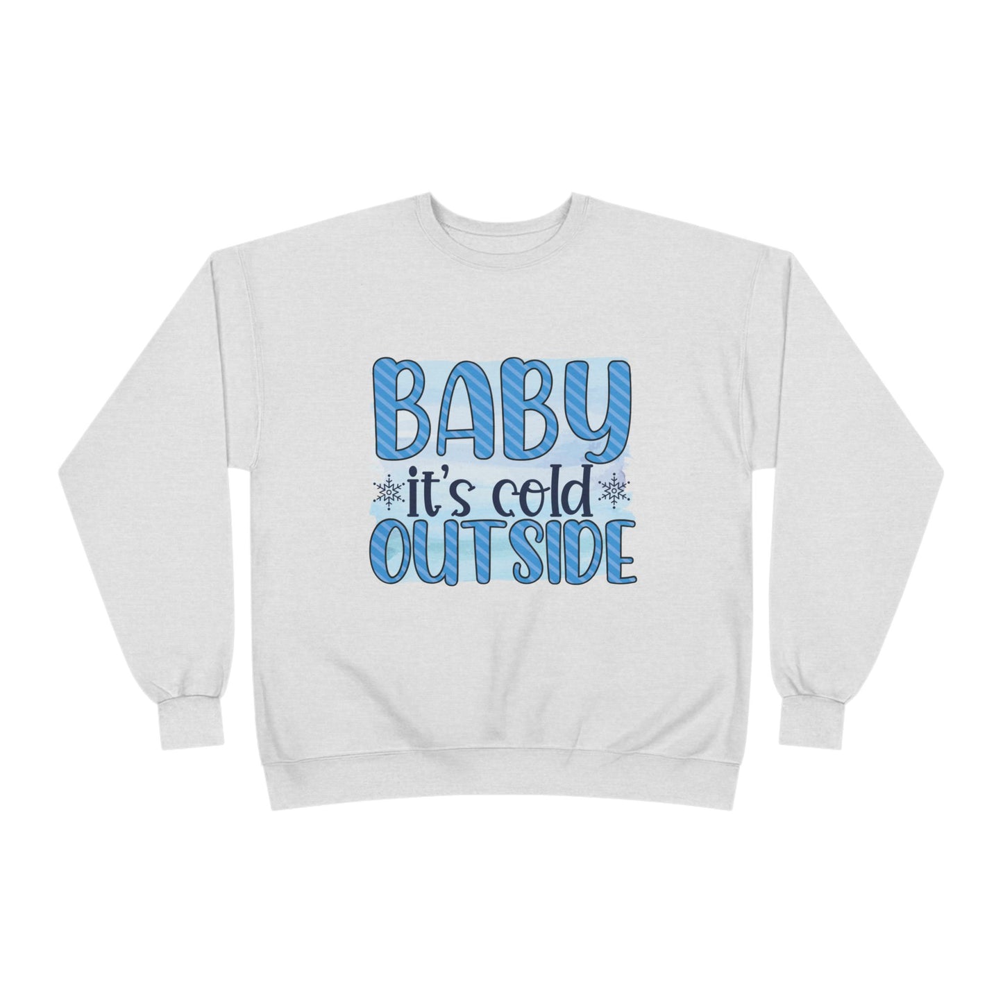 Cozy Eco-Friendly Crewneck Sweatshirt - "Baby It's Cold Outside"