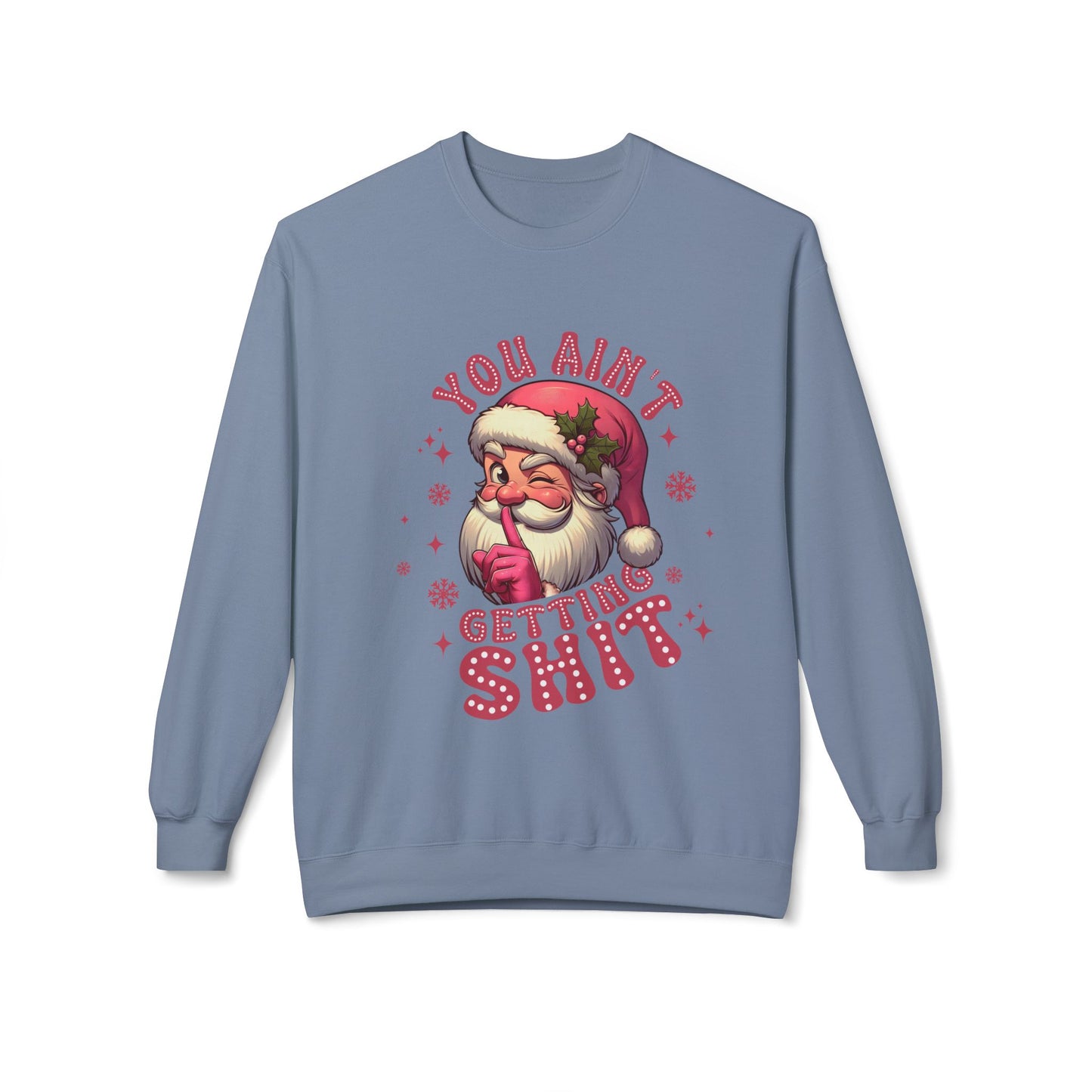Funny Santa Sweatshirt - 'You Ain't Getting Shit' - Unisex Holiday Crewneck