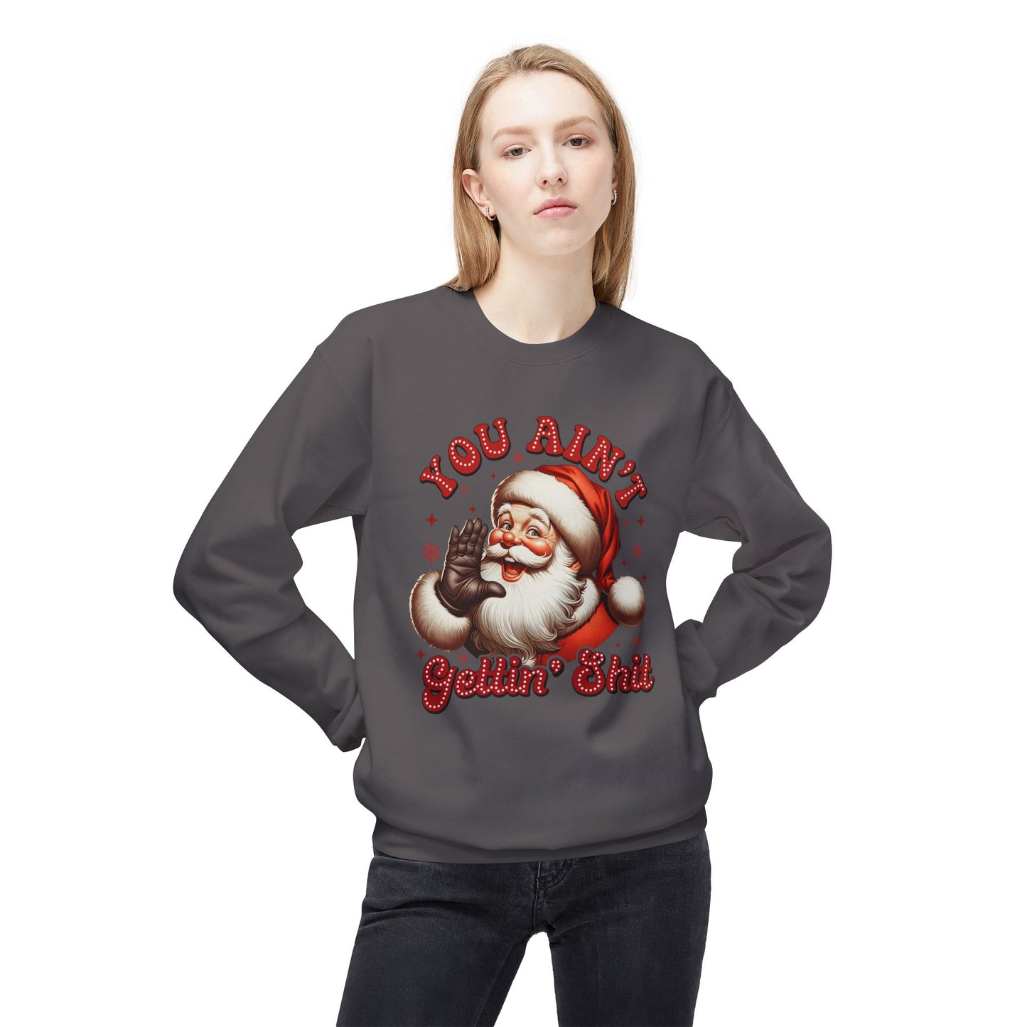 You ain't getting shit Christmas Unisex Midweight Softstyle Fleece Crewneck Sweatshirt