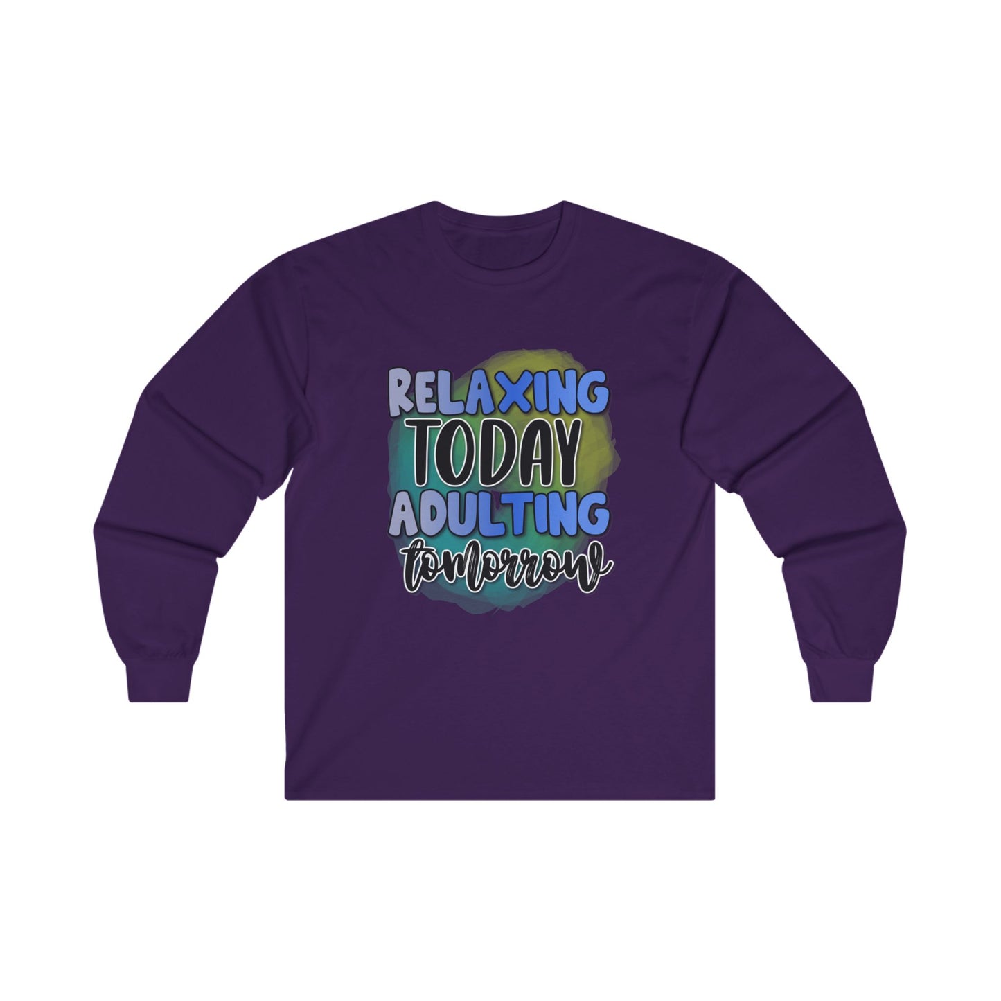 Relaxing Today Adulting Tomorrow Long Sleeve Tee - Unisex Ultra Cotton Shirt for Comfort and Style