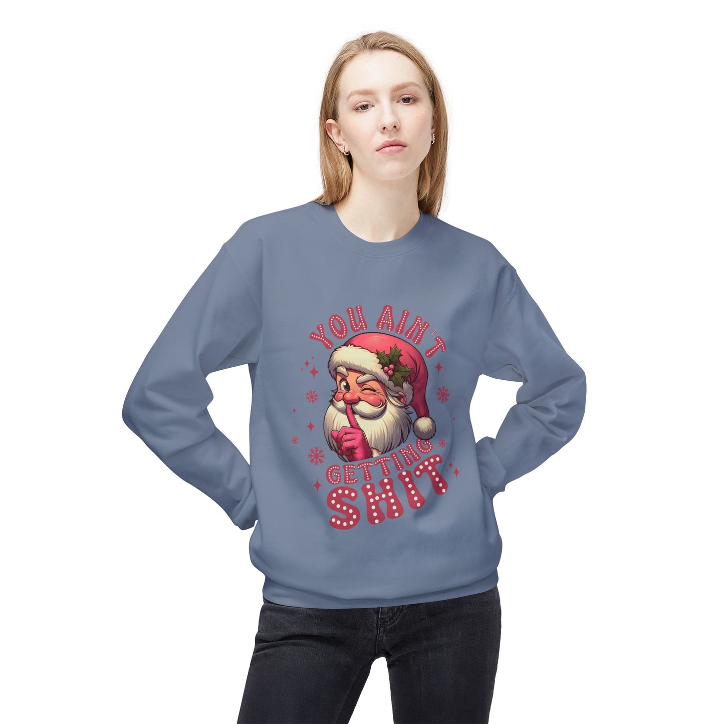Funny Santa Sweatshirt - 'You Ain't Getting Shit' - Unisex Holiday Crewneck