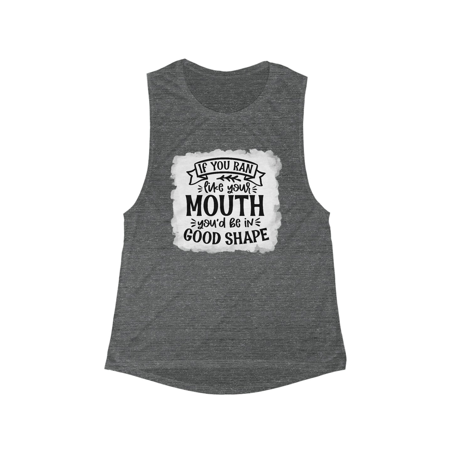 Funny Women's Flowy Tank Top - If You Ran Your Mouth, You'd Be in Good Shape