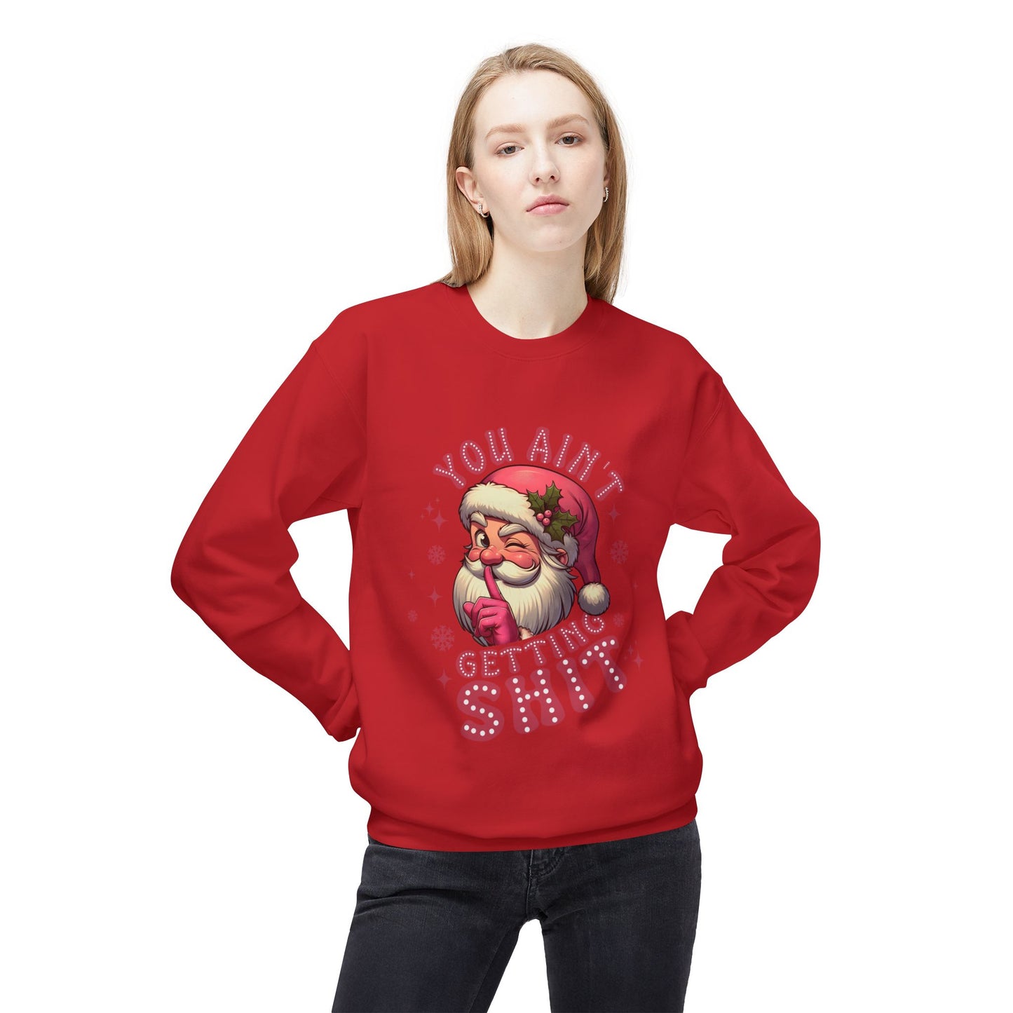 Funny Santa Sweatshirt - 'You Ain't Getting Shit' - Unisex Holiday Crewneck