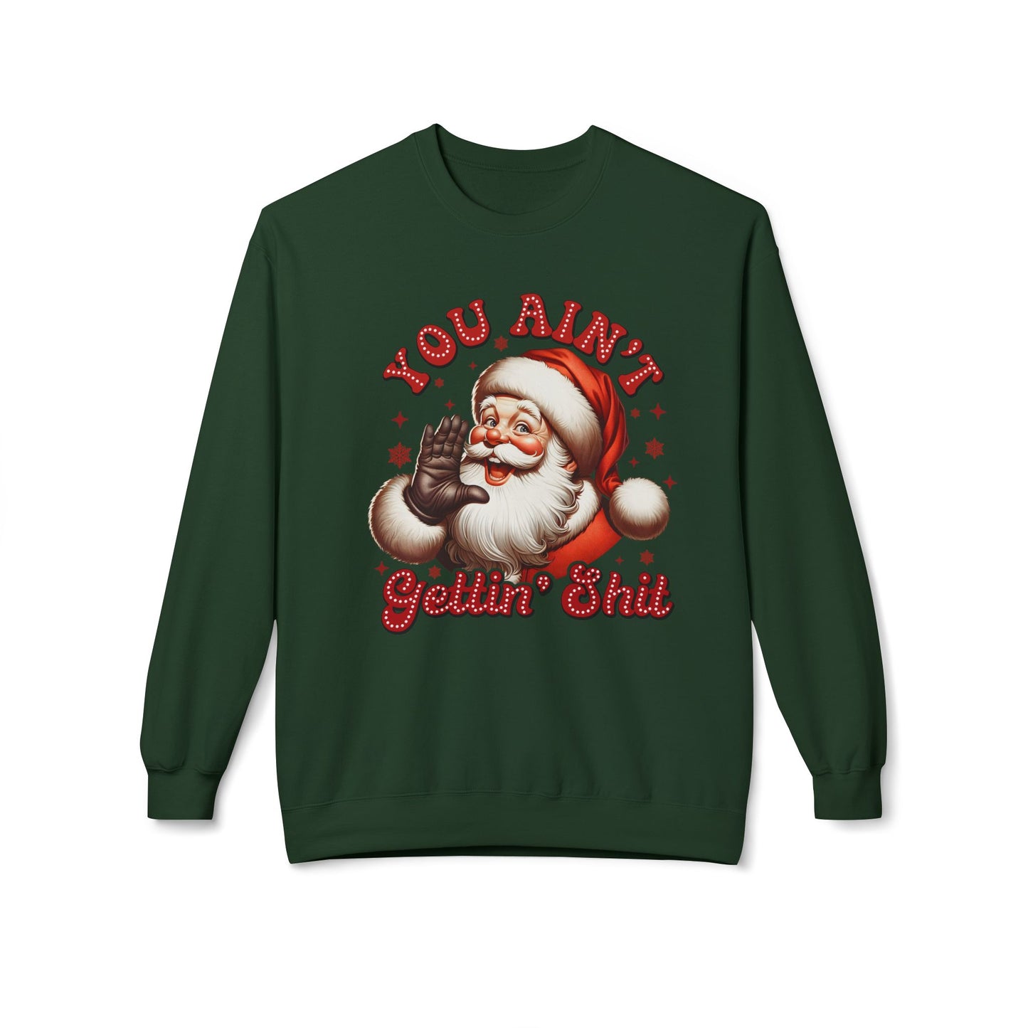 You ain't getting shit Christmas Unisex Midweight Softstyle Fleece Crewneck Sweatshirt