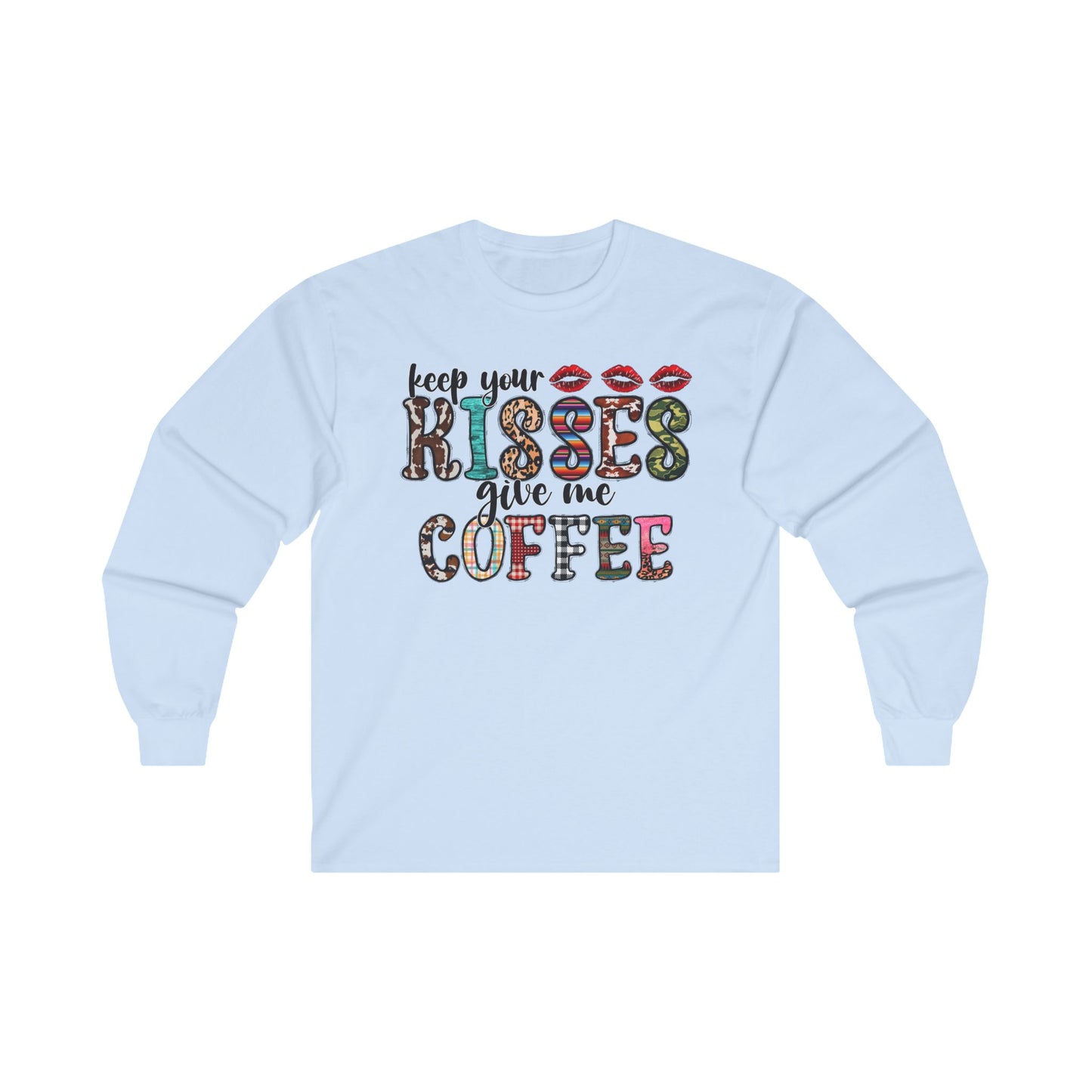Keep Your Kisses Give Me Coffee Long Sleeve Tee | Unisex Holiday T-Shirt