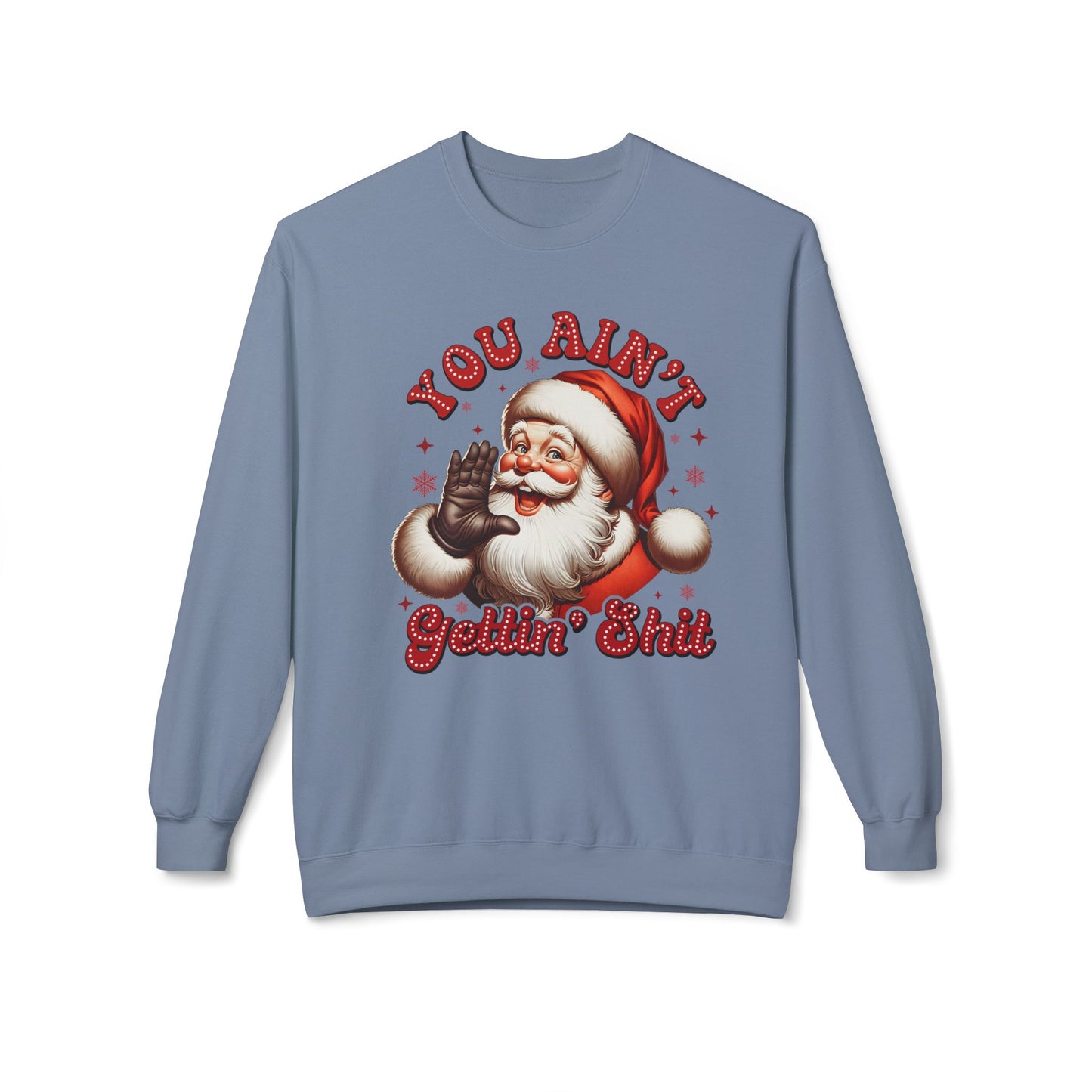 You ain't getting shit Christmas Unisex Midweight Softstyle Fleece Crewneck Sweatshirt