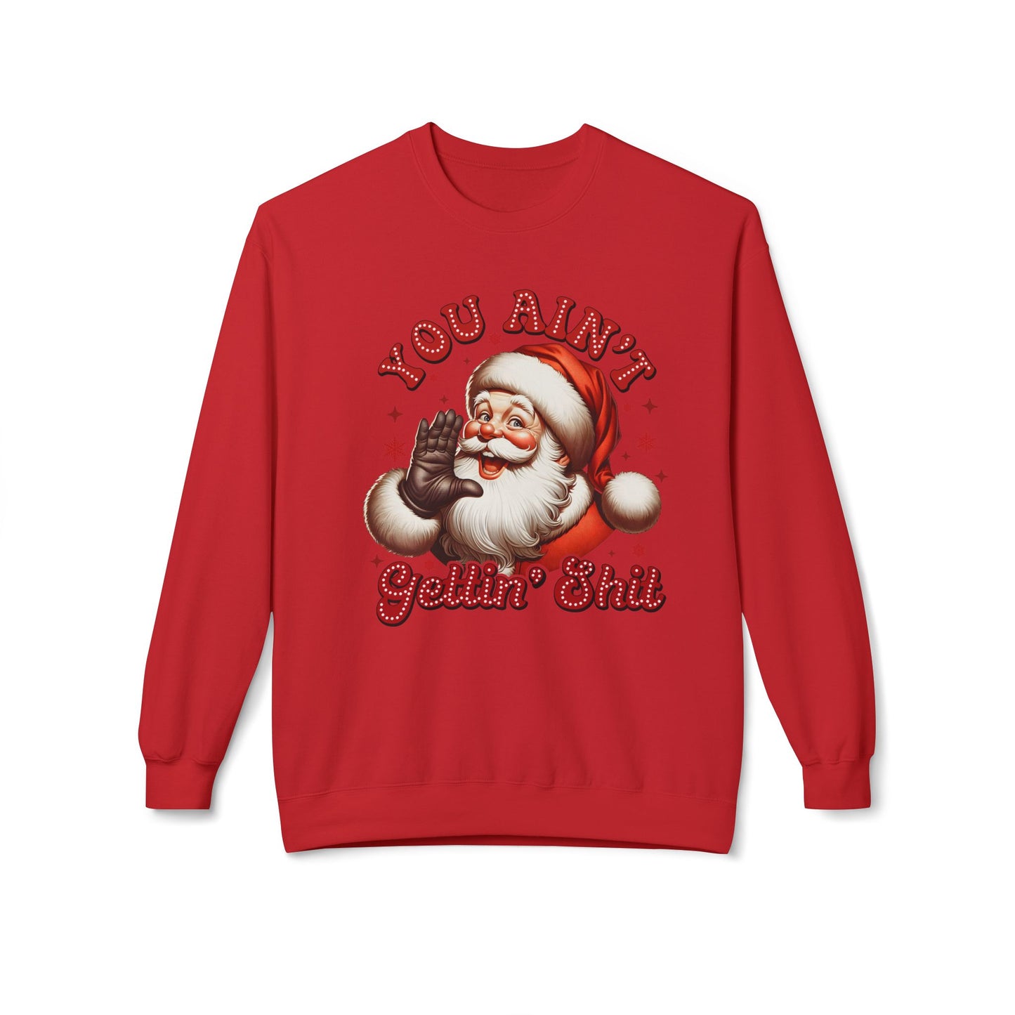 You ain't getting shit Christmas Unisex Midweight Softstyle Fleece Crewneck Sweatshirt