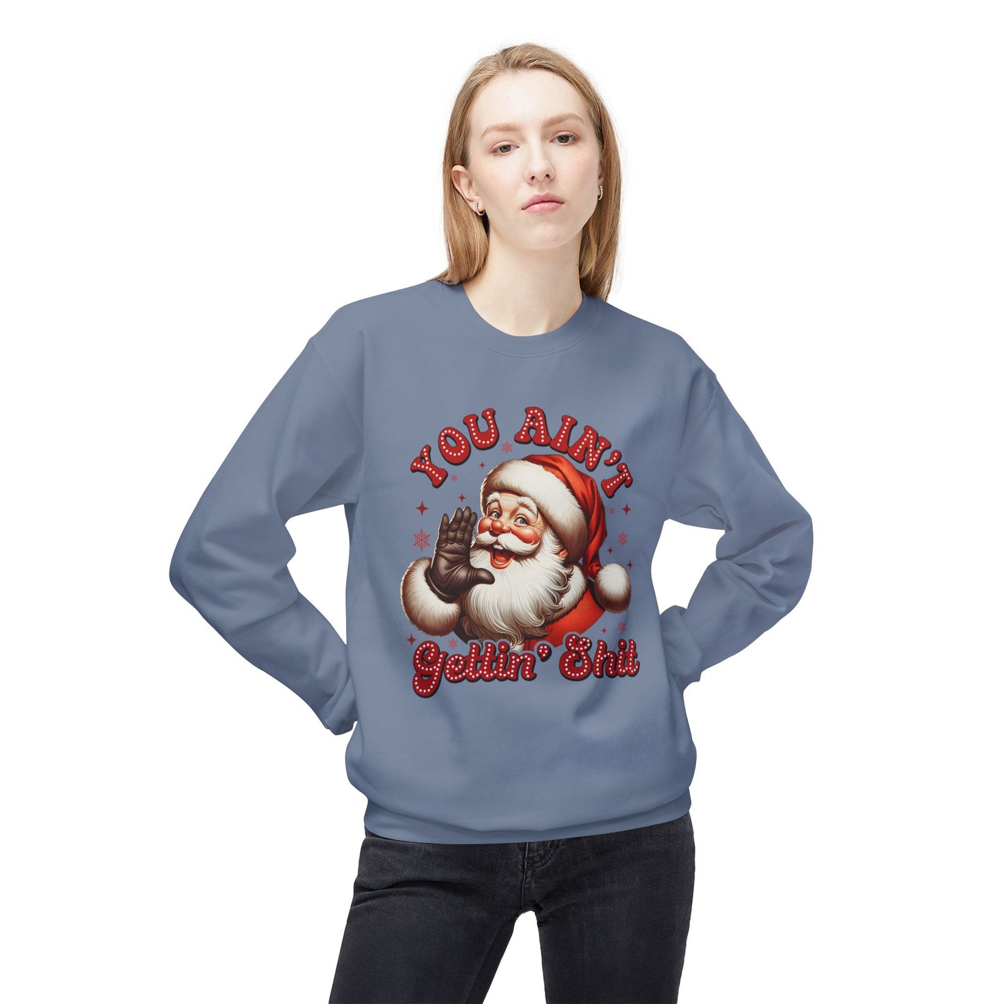 You ain't getting shit Christmas Unisex Midweight Softstyle Fleece Crewneck Sweatshirt