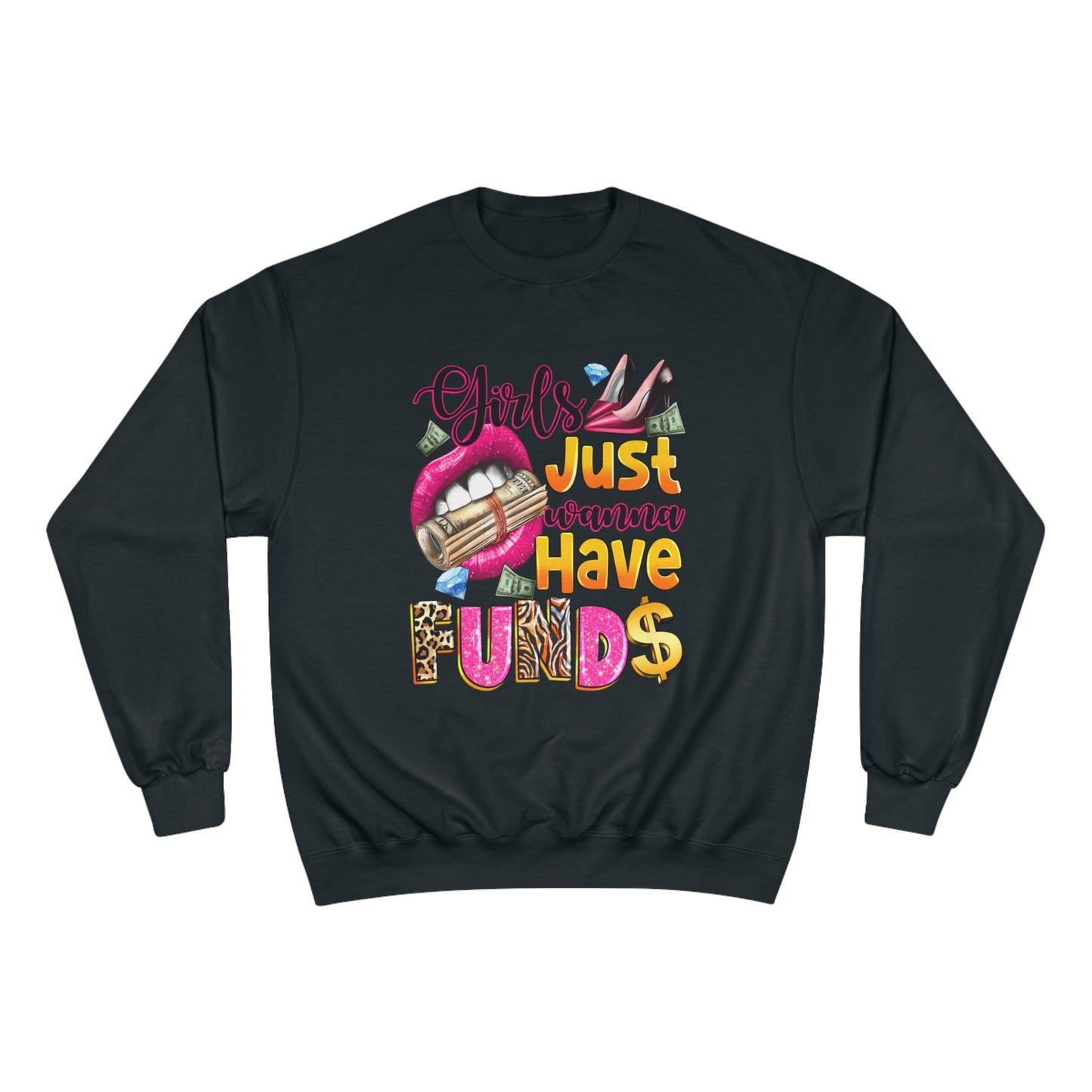 Champion Sweatshirt - Girls Just Wanna Have Funds