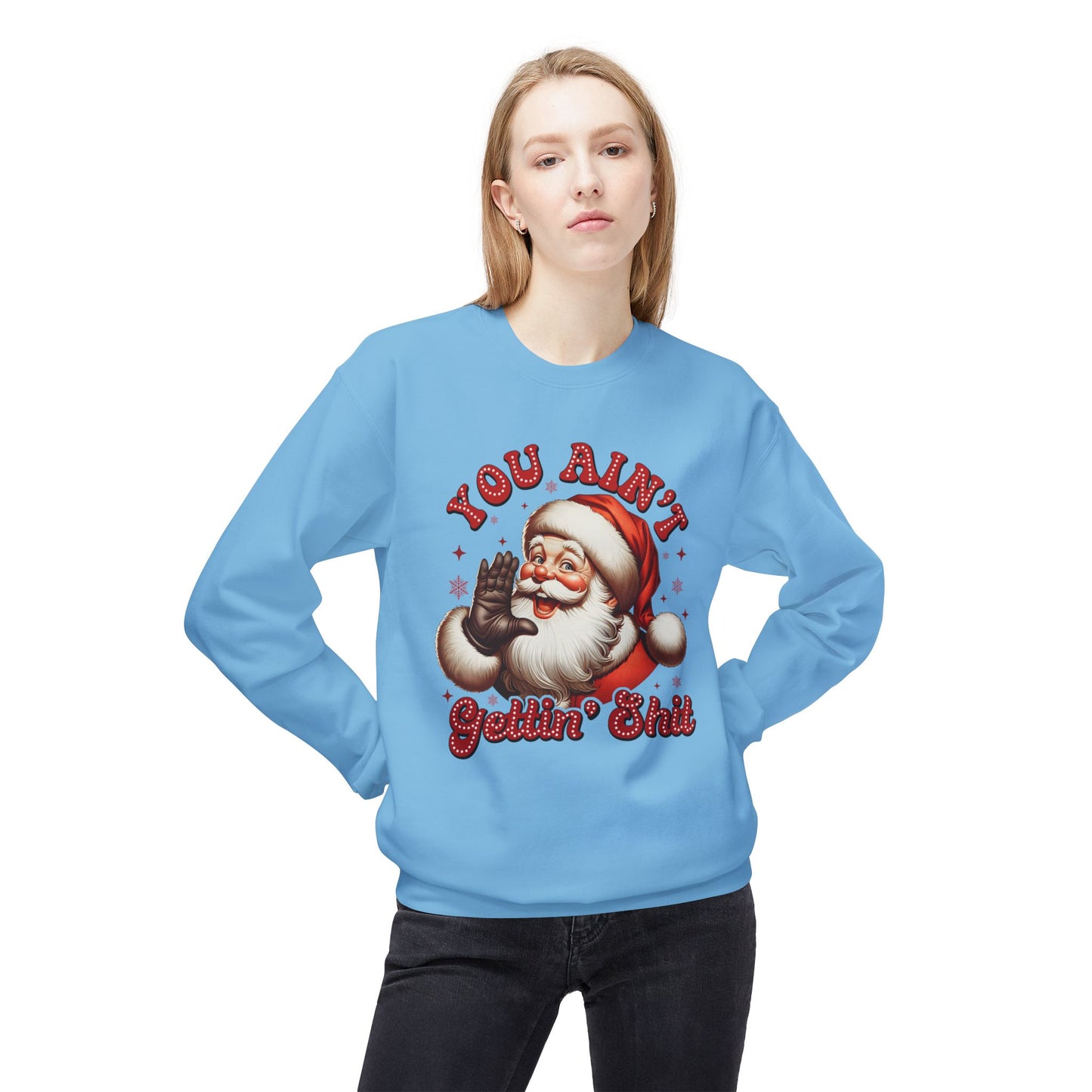 You ain't getting shit Christmas Unisex Midweight Softstyle Fleece Crewneck Sweatshirt