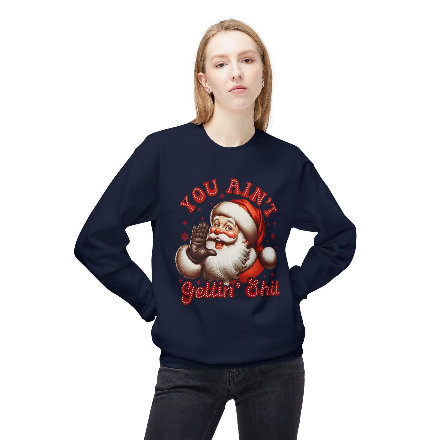You ain't getting shit Christmas Unisex Midweight Softstyle Fleece Crewneck Sweatshirt