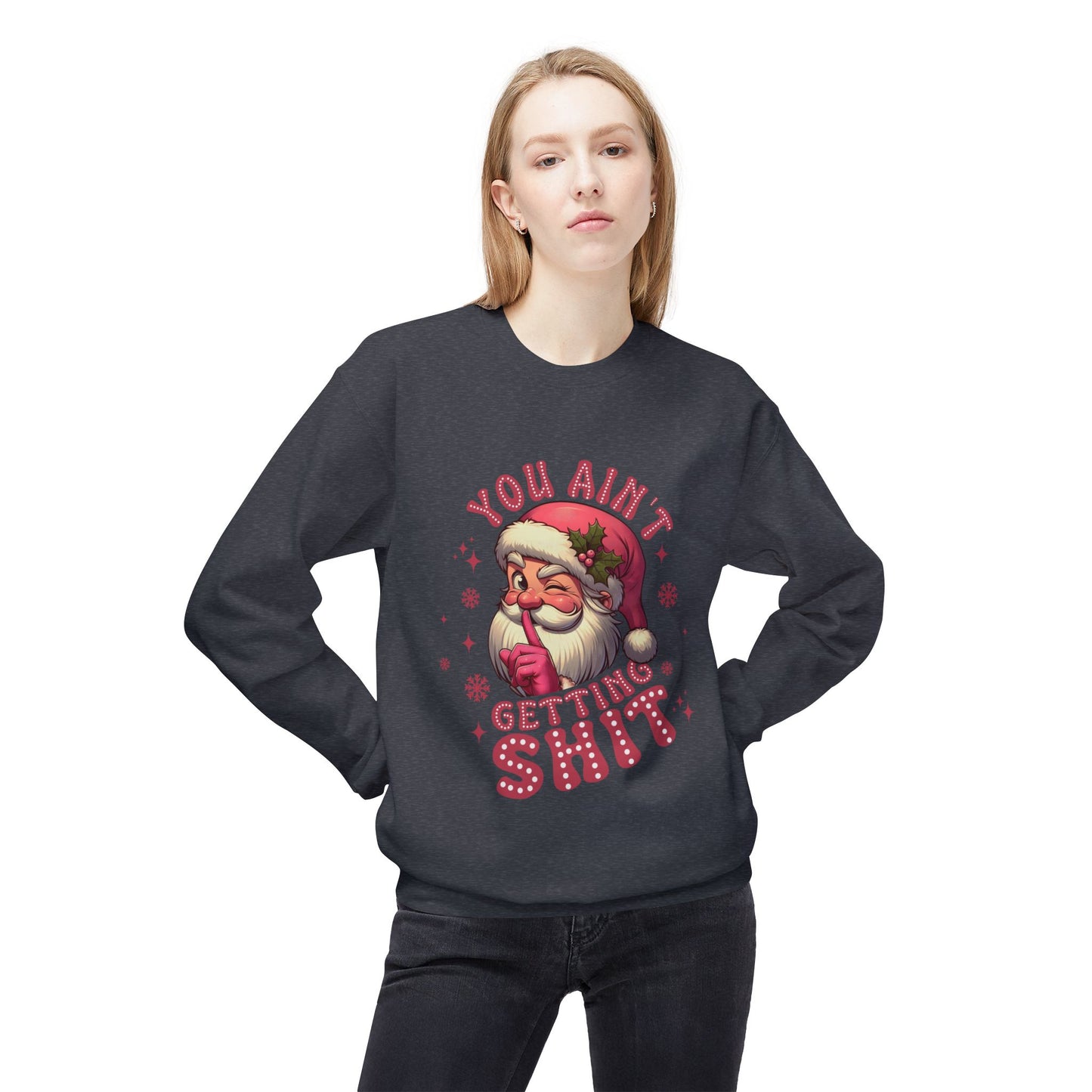 Funny Santa Sweatshirt - 'You Ain't Getting Shit' - Unisex Holiday Crewneck